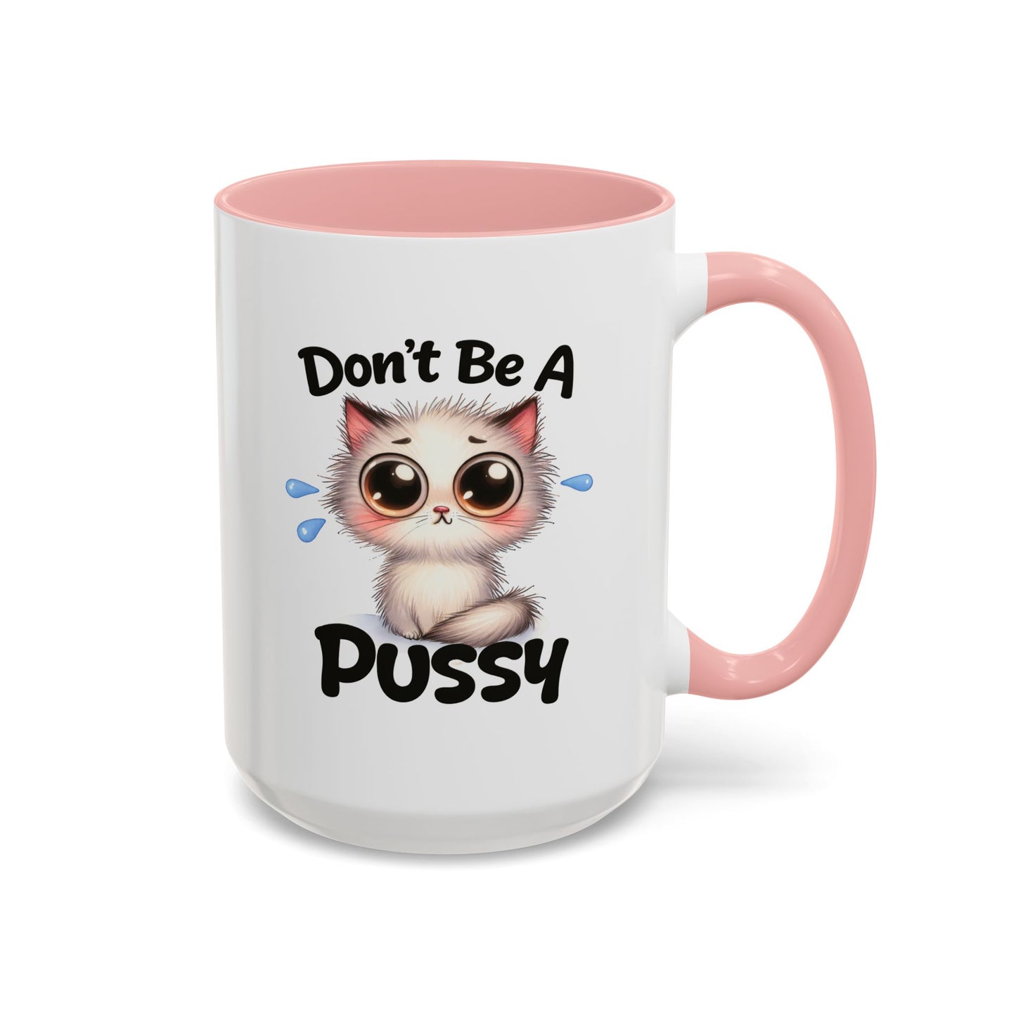 Humor Mug - Don't Be A Pussy