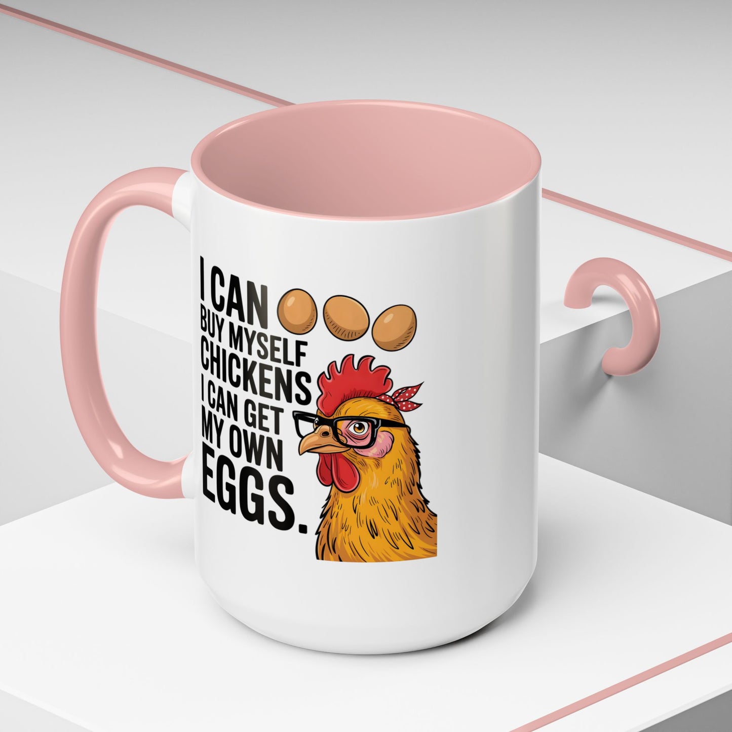 Humor Mug - I Can Buy Myself Chickens