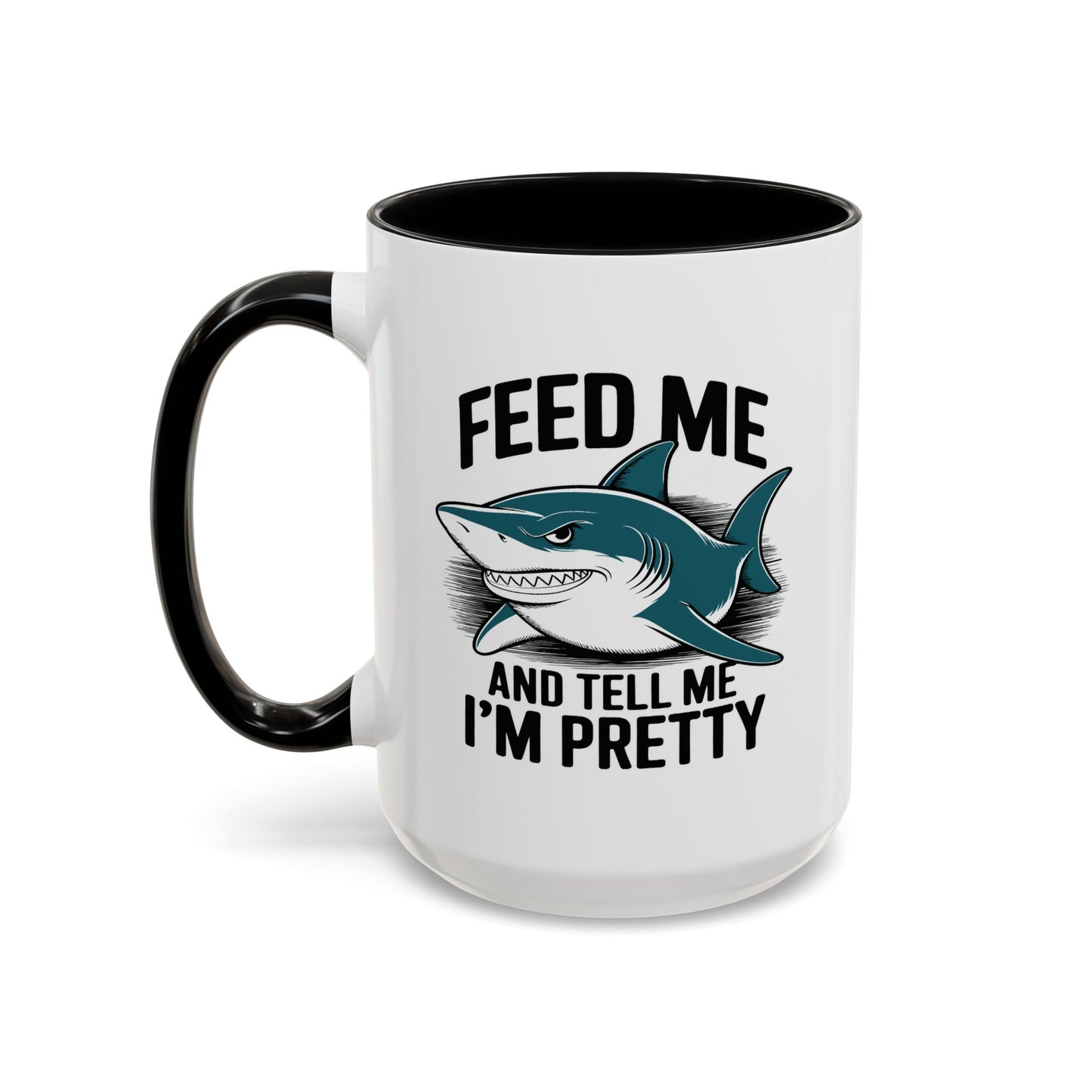 Humor Mug - Feed Me and Tell Me I'm Pretty Shark