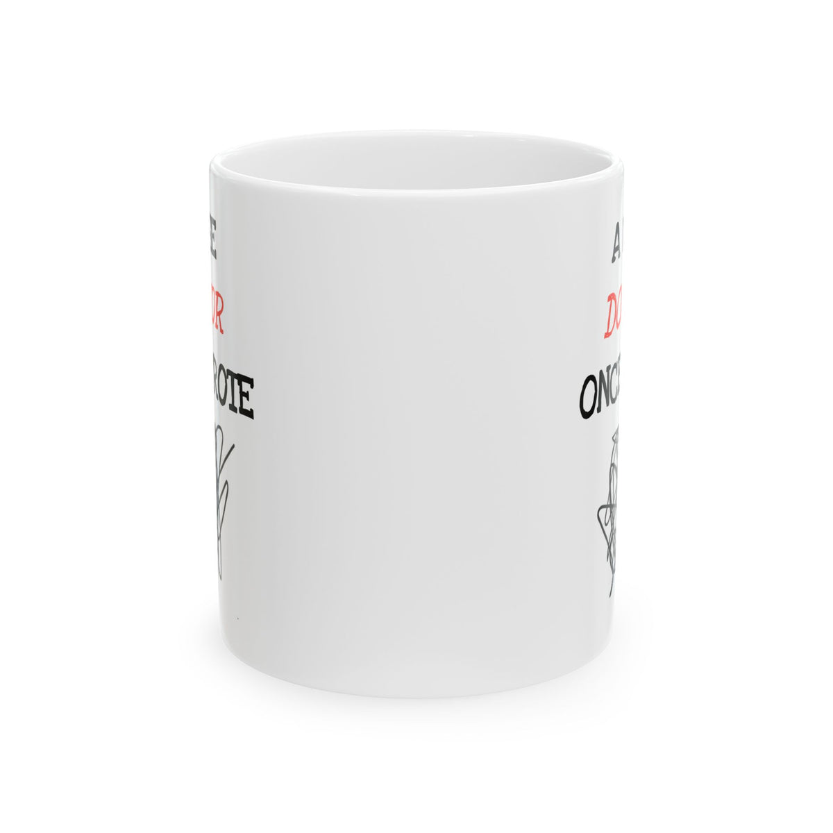Humor Mug - A Wise Doctor Once Wrote