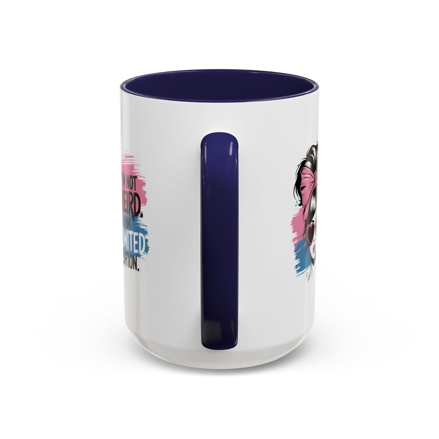 Humor Mug - I'm Not Weird I Am Limited Edition