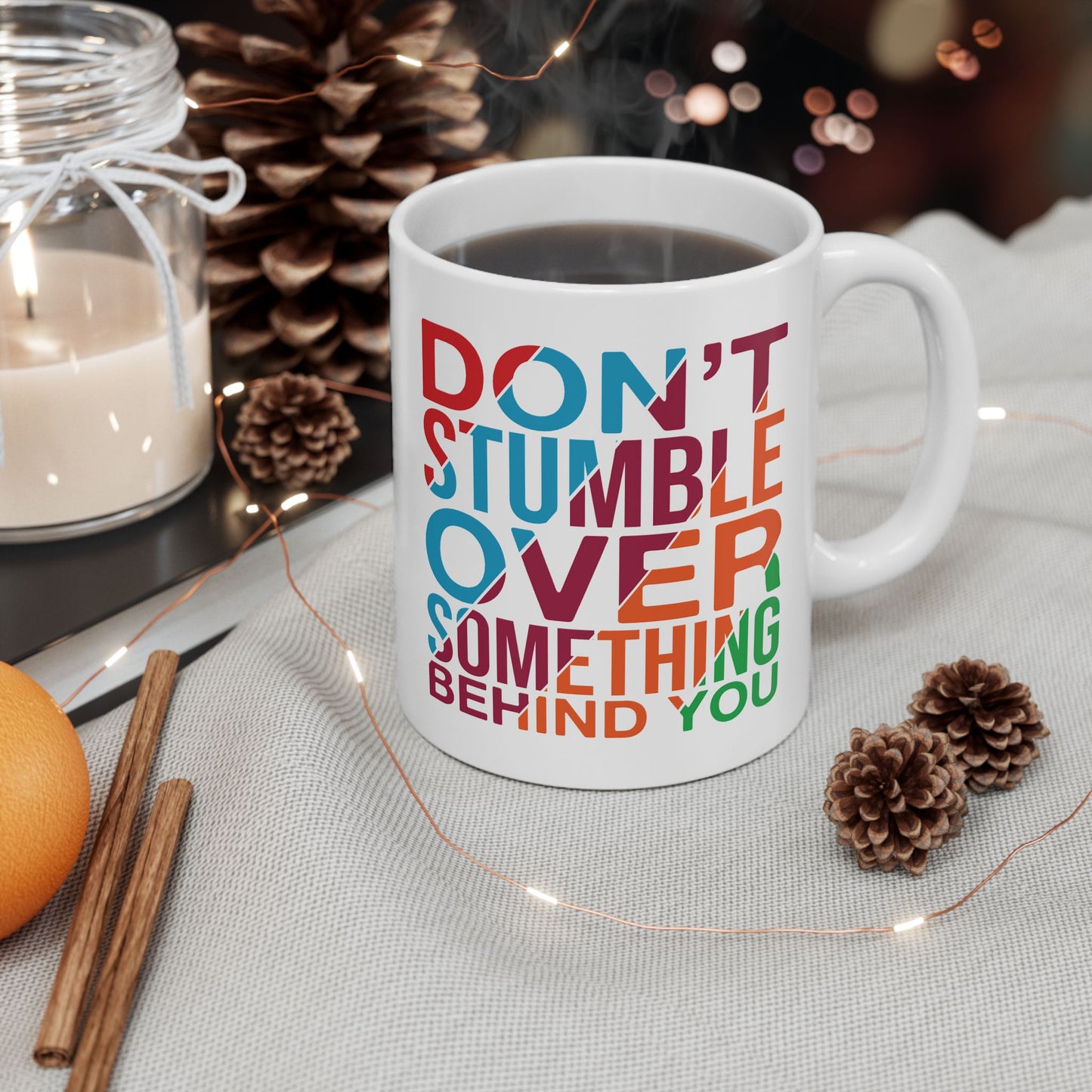 Motivation Mug - Don't Stumble Over Something Behind You