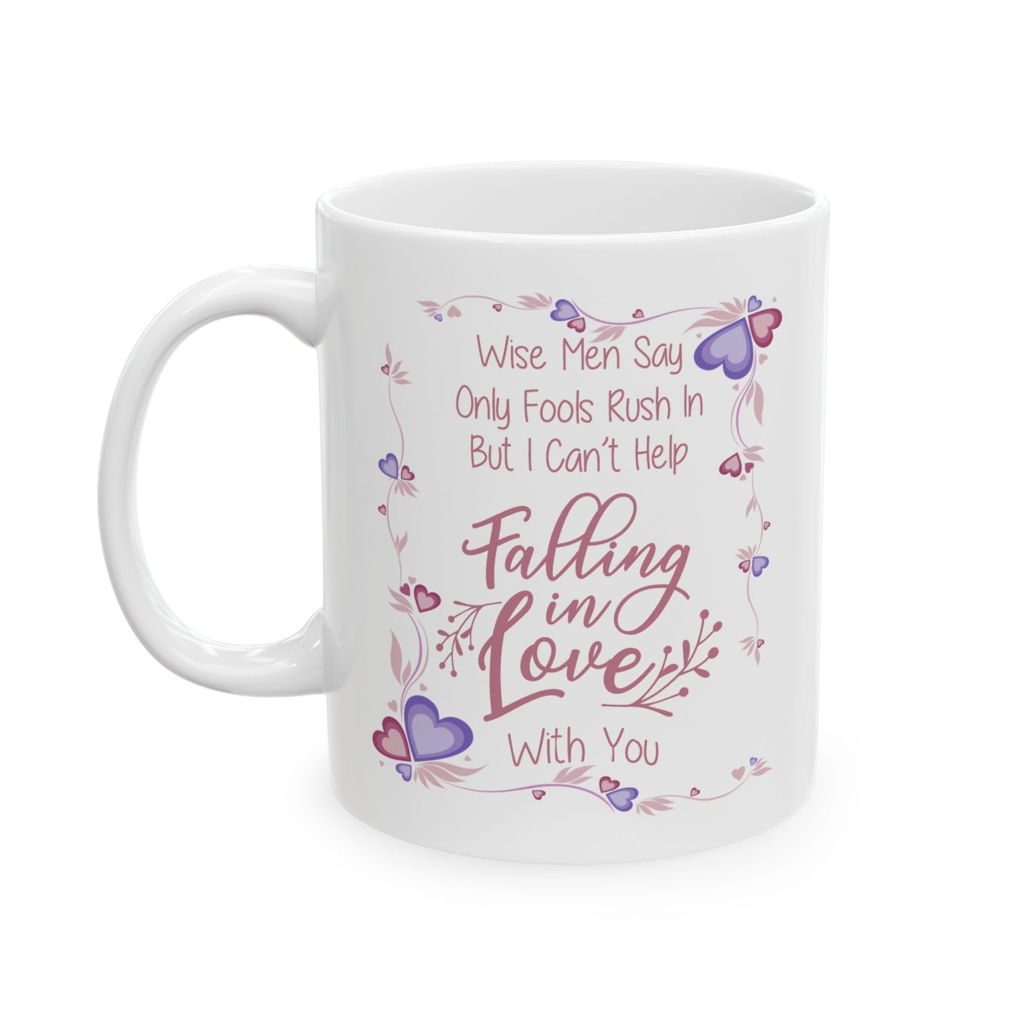 Anniversary Mug - Wise Men Say Only Fools Rush In