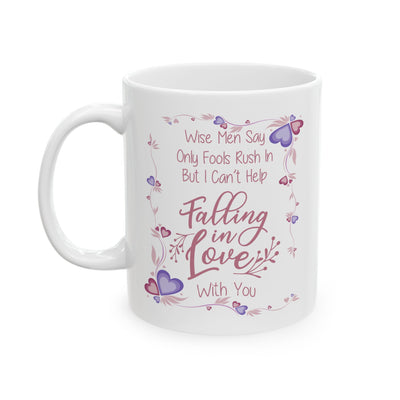 Anniversary Mug - Wise Men Say Only Fools Rush In
