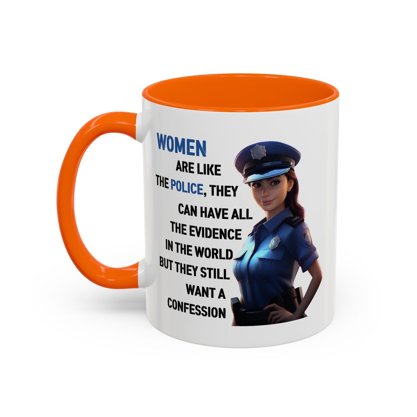 Humor Mug - Woman Are Like The Police