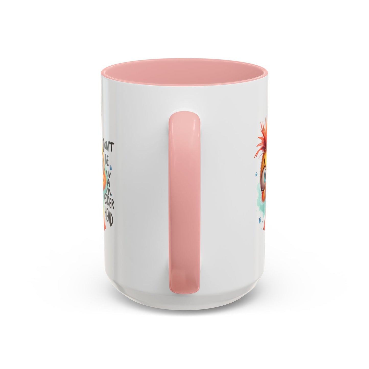 Humor Mug - Don't Be a Pecker head