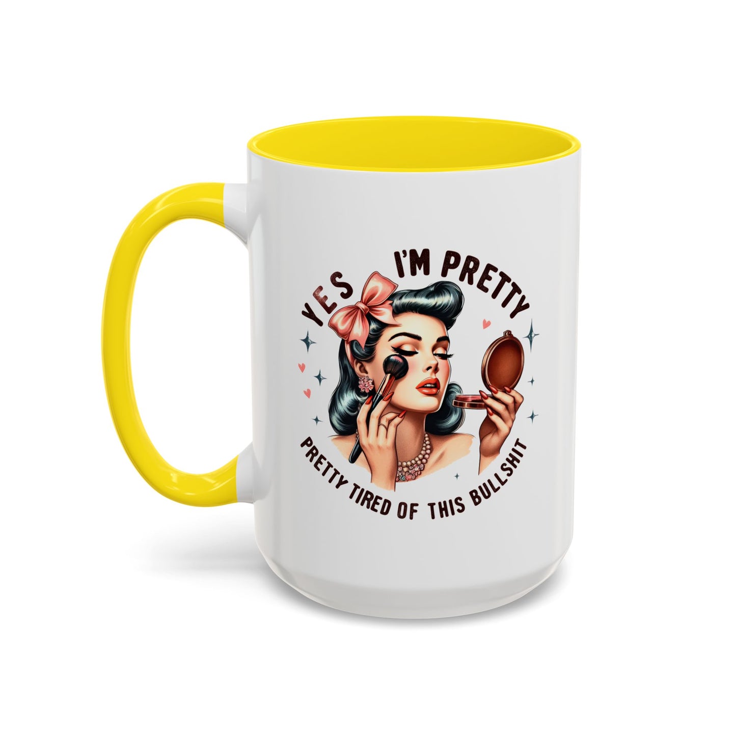 Humor Mug - Yes I'm Pretty