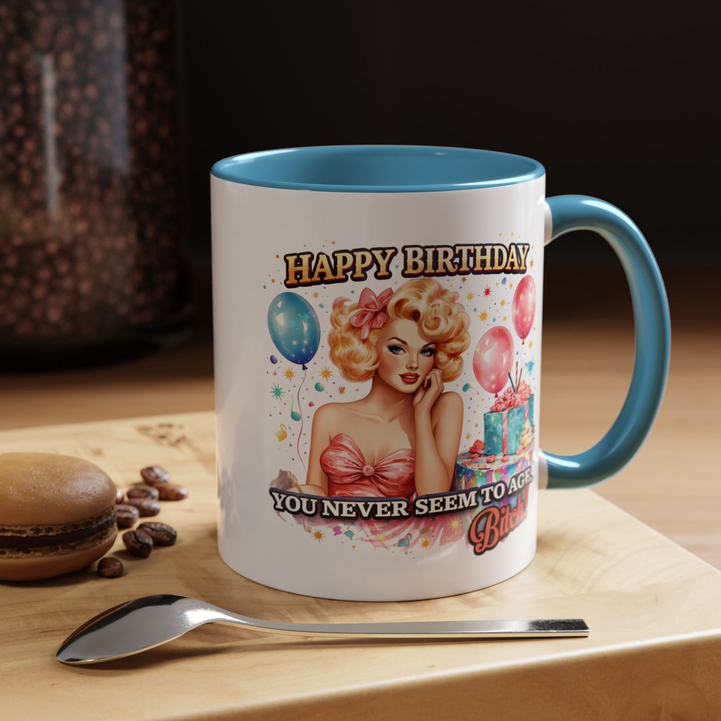 Birthday Mug - You Never Seem To Age Bitch!