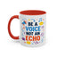 Motivation Mug - Be a Voice Not an Echo