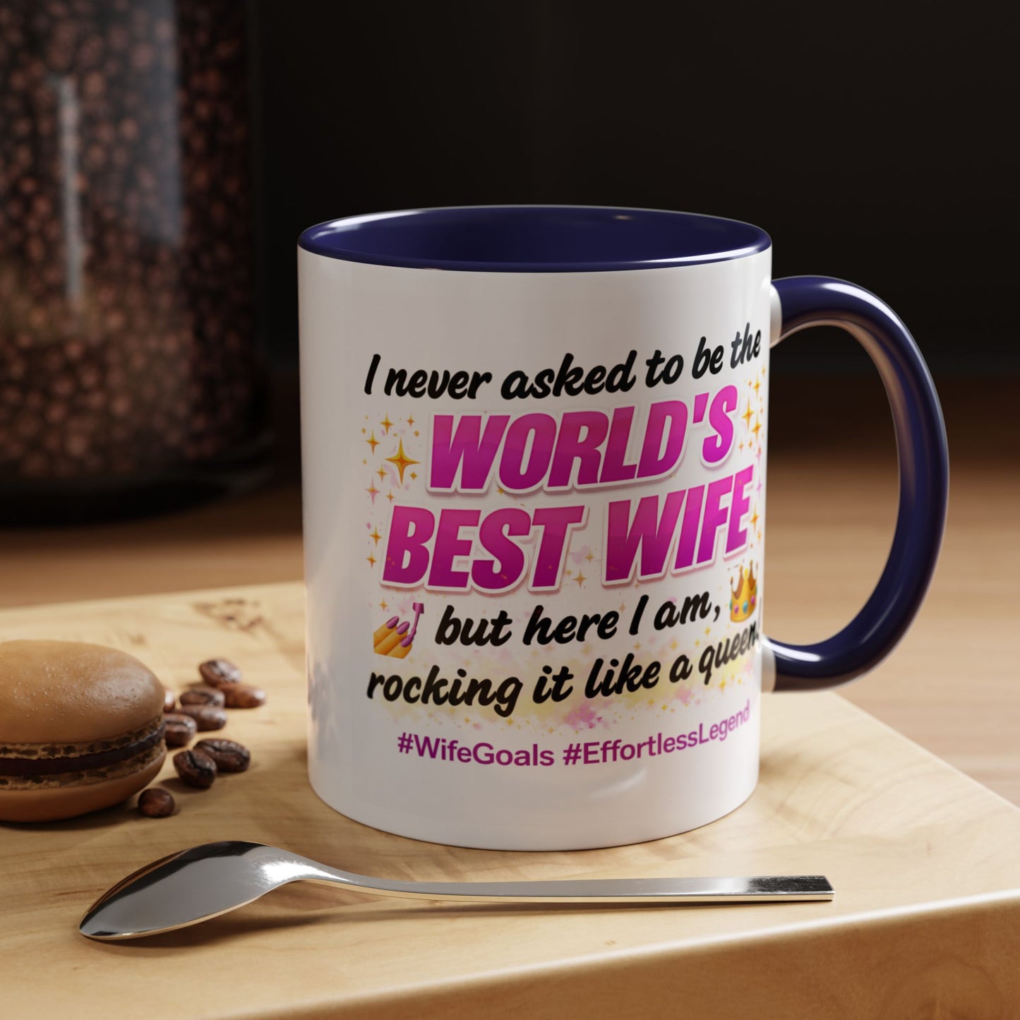 Anniversary Mug - I Never Asked To Be The World's Best Wife