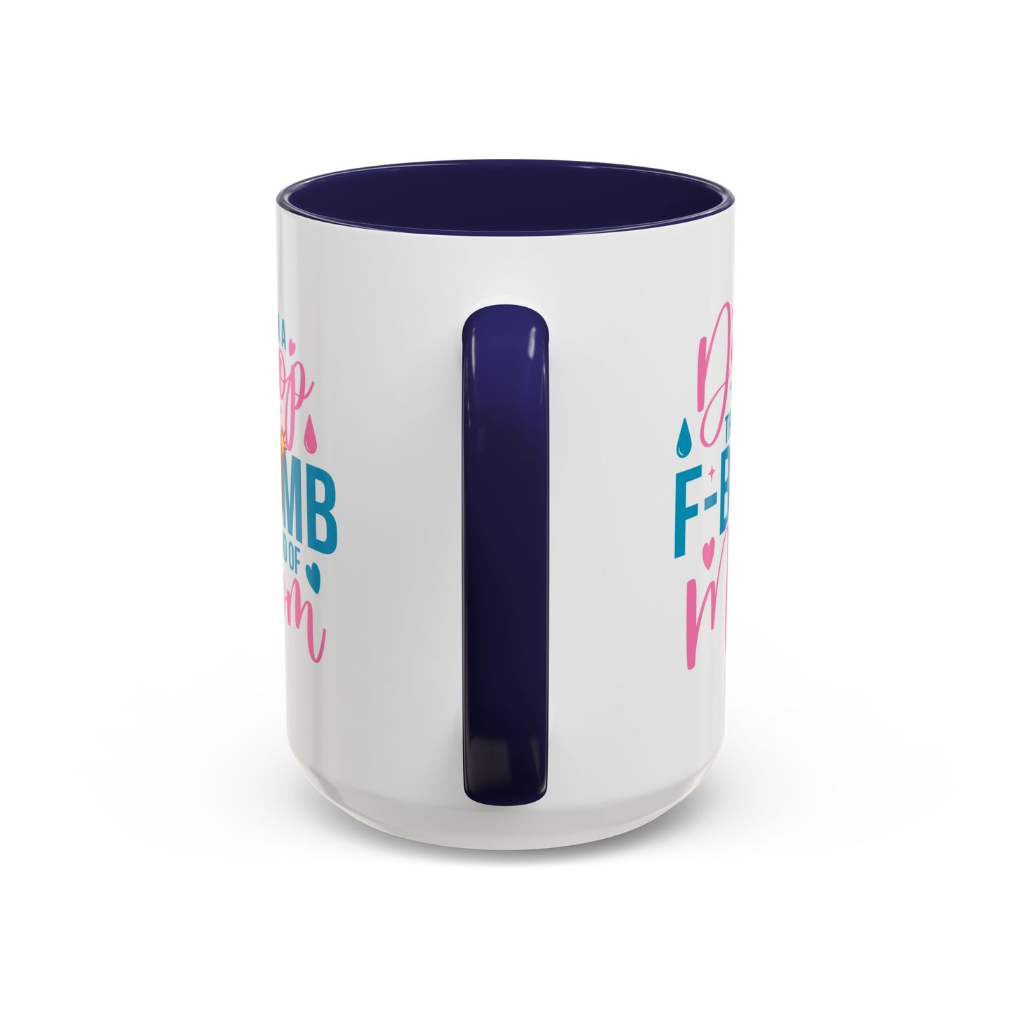 Humor Mug - I'm A Drop the F-Bomb Kind of Mom