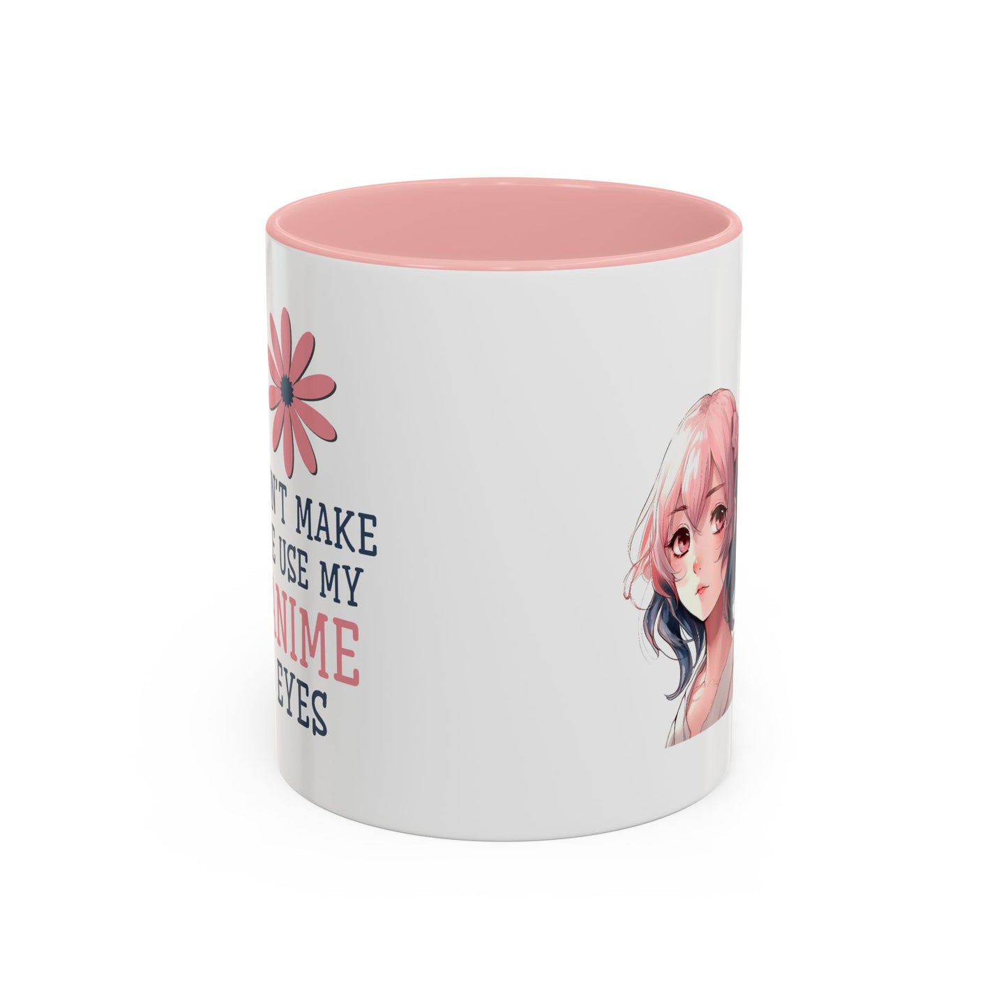 Humor Mug - Don't Make Me Use My Anime Eyes