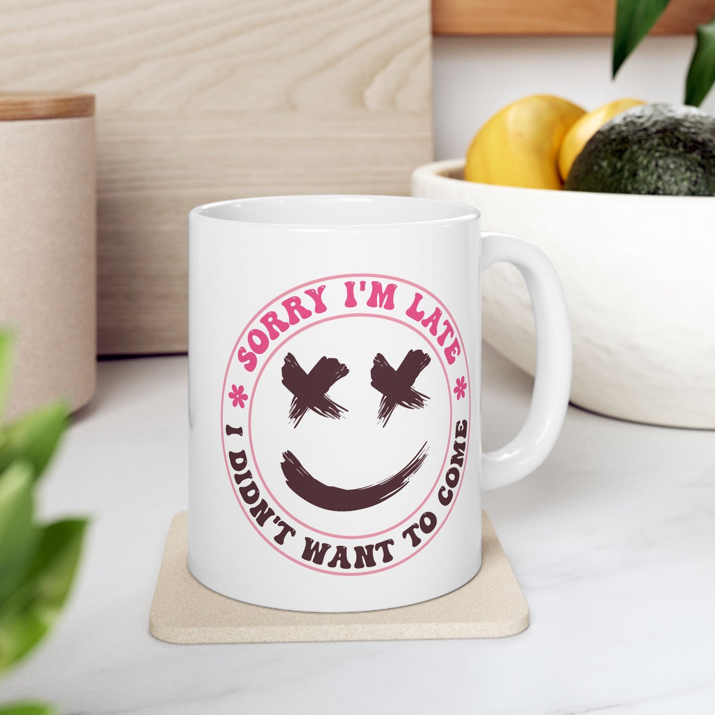 Humor Mug - Sorry I'm Late