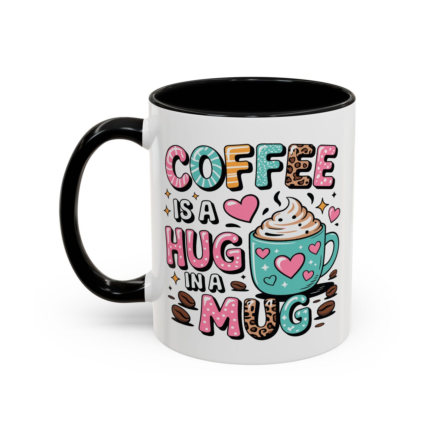 Humor Mug - Coffee is a Hug in a Mug