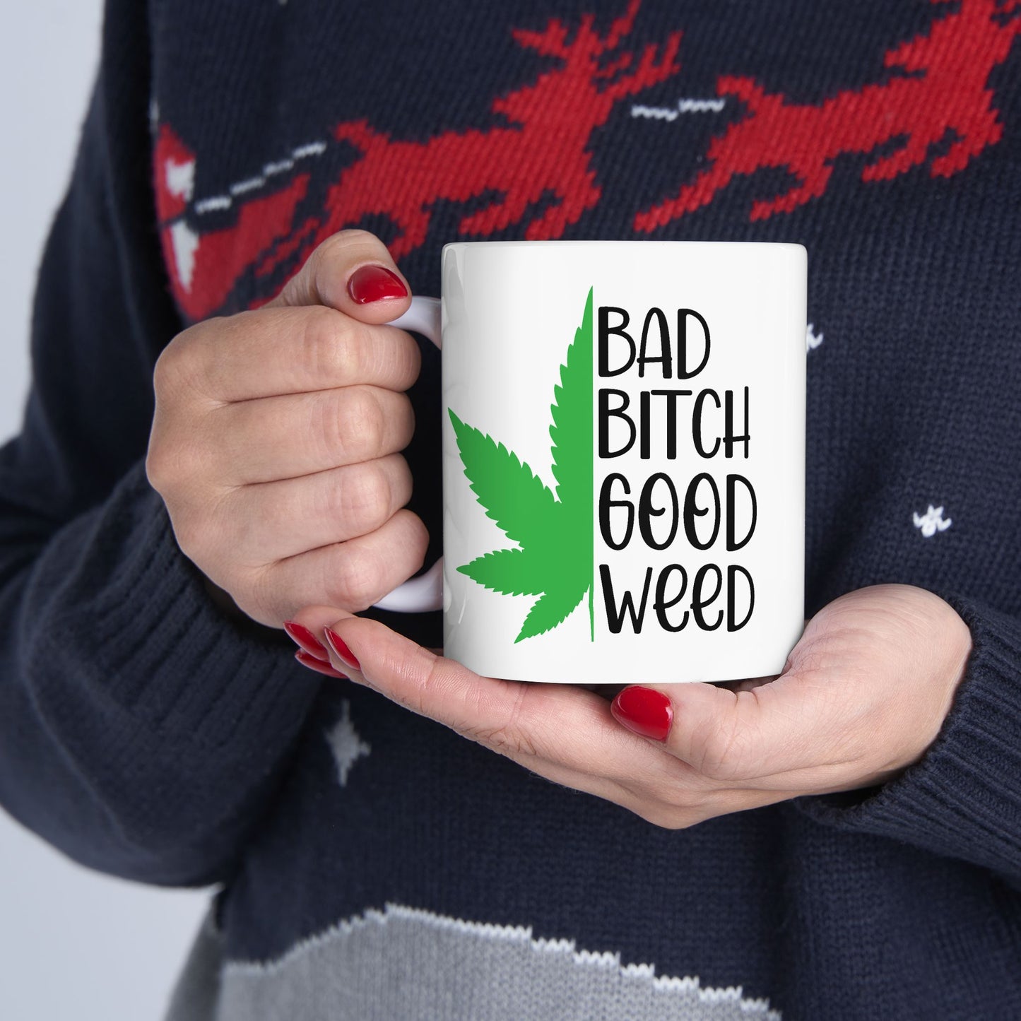 Humor Mug - Bad Bitch Good Weed