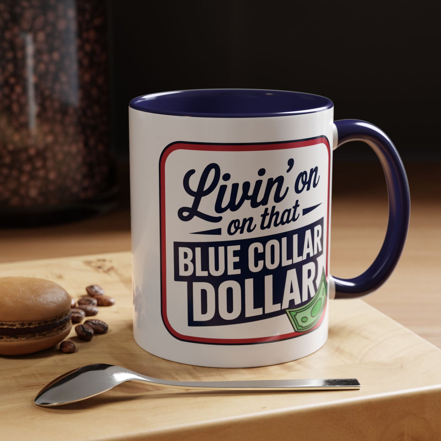 Humor Mug - Living on That Blue Collar Dollar
