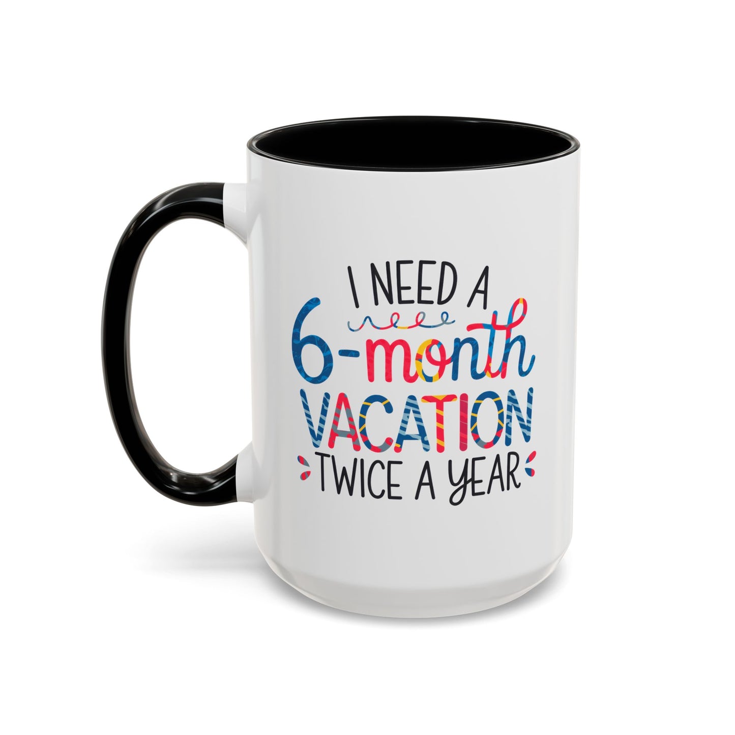 Office Mug - I Need a Six-Month Vacation