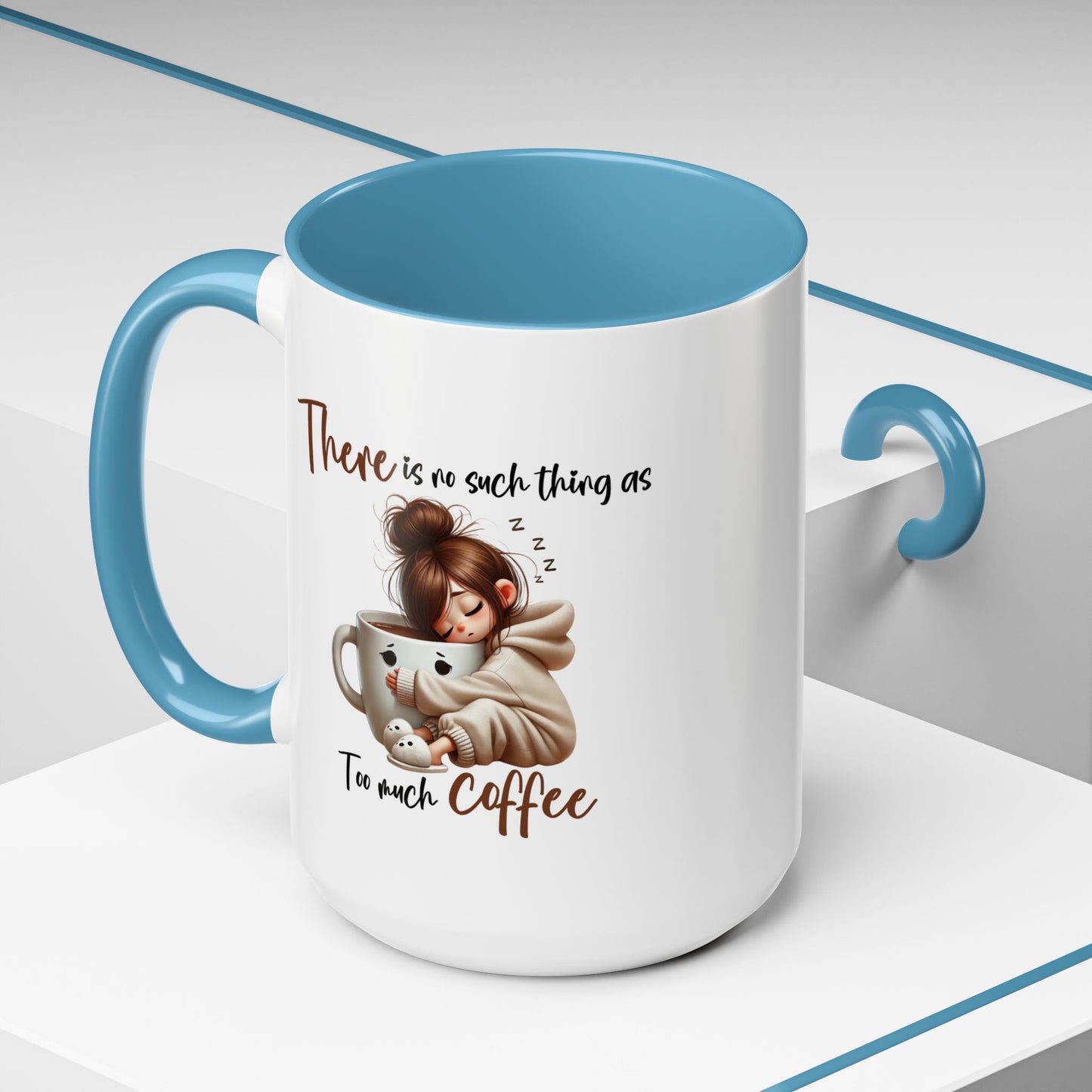 Humor Mug - There Is No Such Thing As Too Much Coffee
