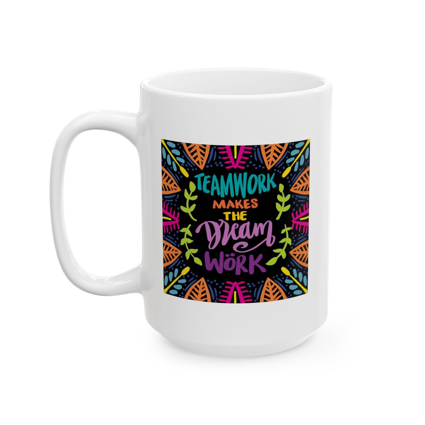 Motivation Mug - Teamwork Makes The Dream work Leaves
