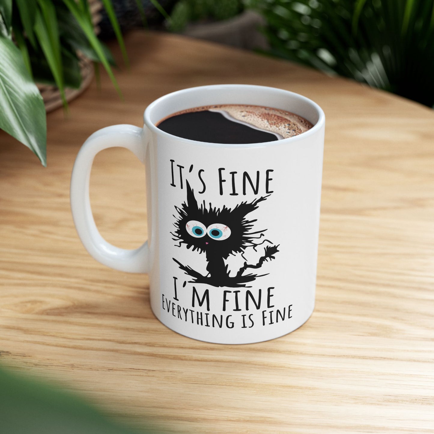 Humor Mug - It's Fine I'm Fine Everything is Fine