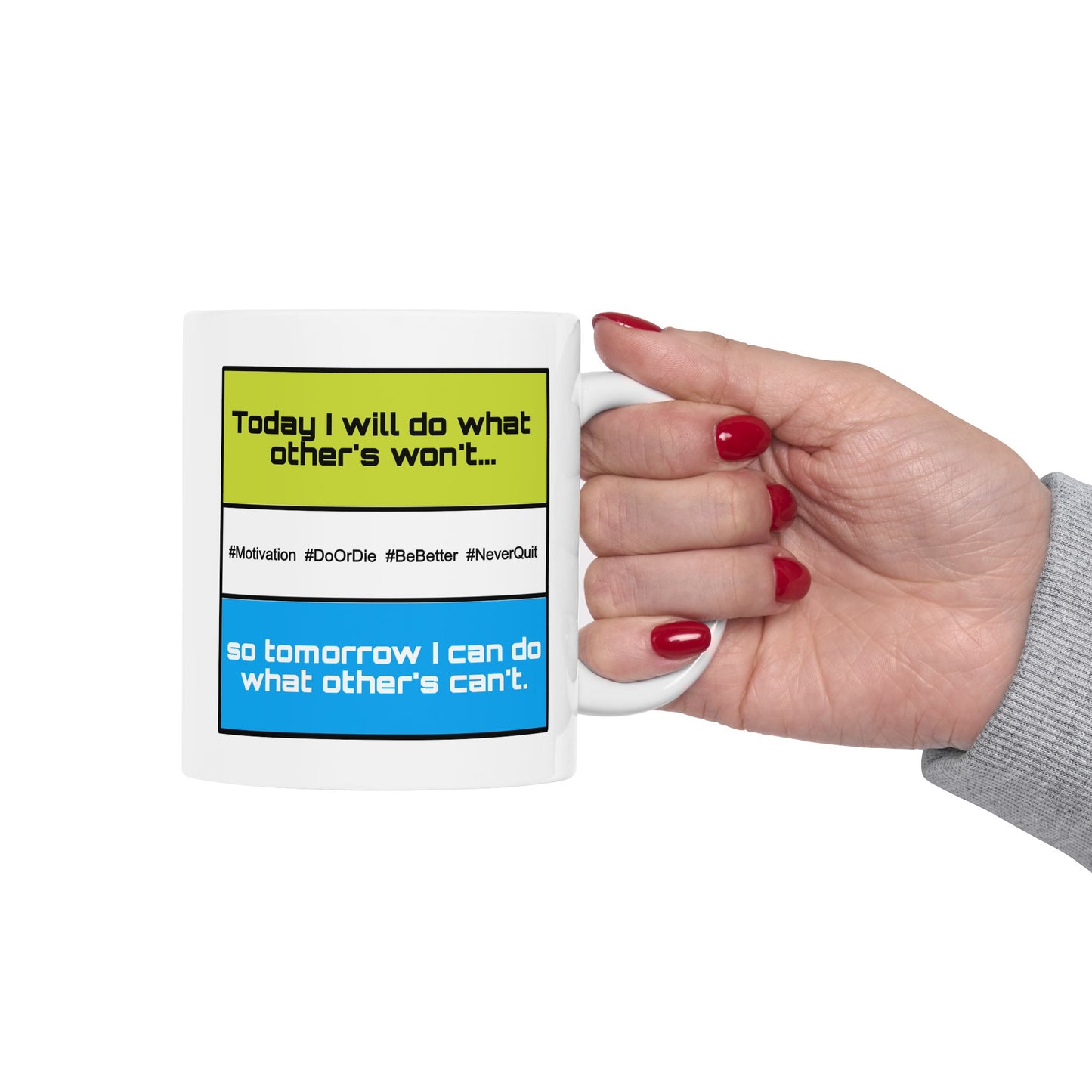 Motivation Mug - Today I Will Do What Others Won't