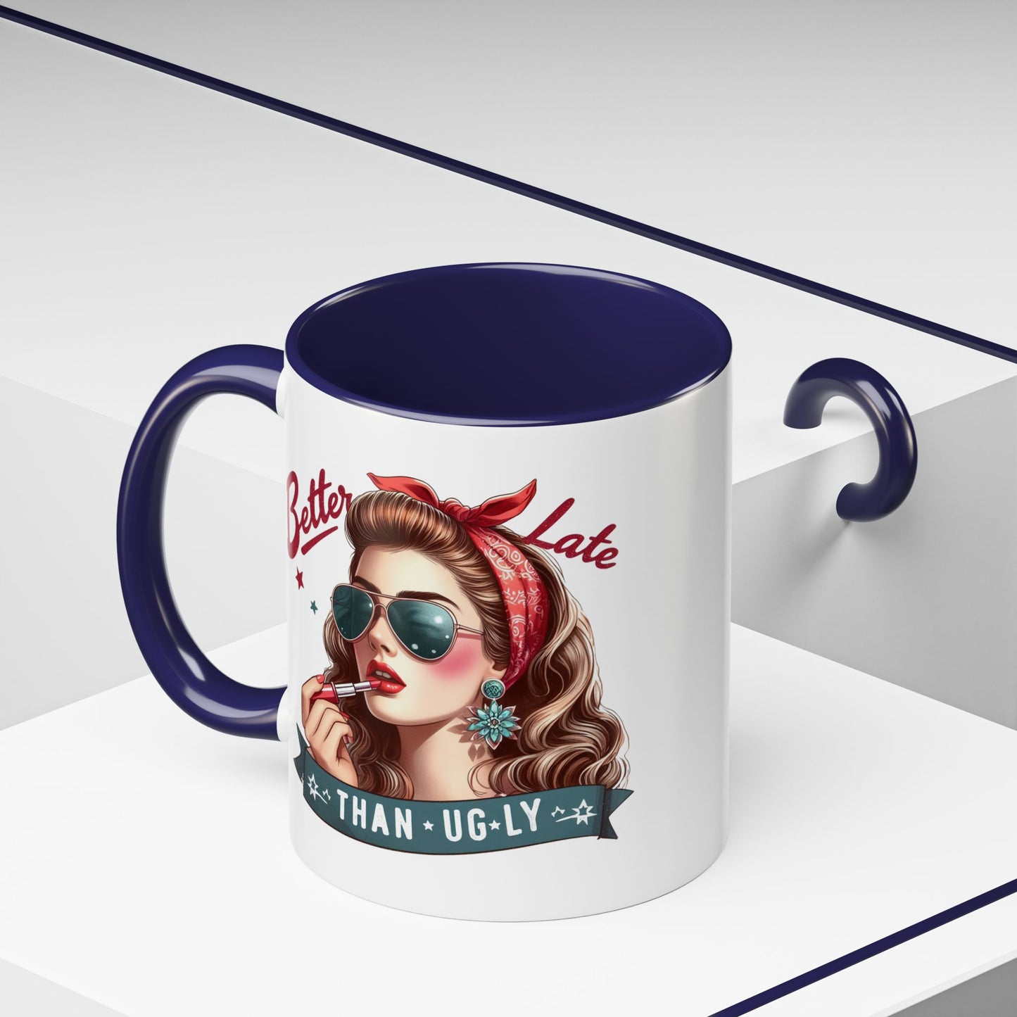 Humor Mug - Better Late Than Ugly