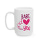 Valentine's Day Mug - Babe I Love You