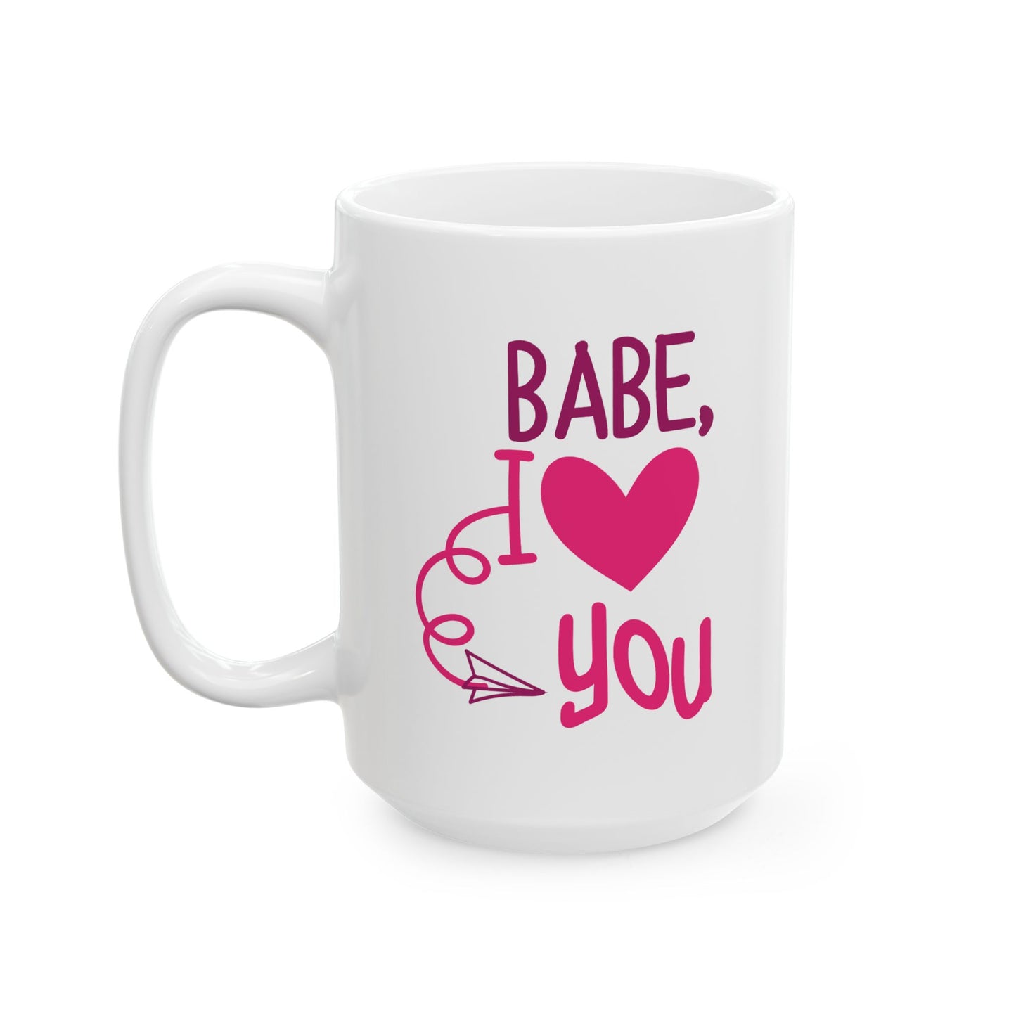 Valentine's Day Mug - Babe I Love You