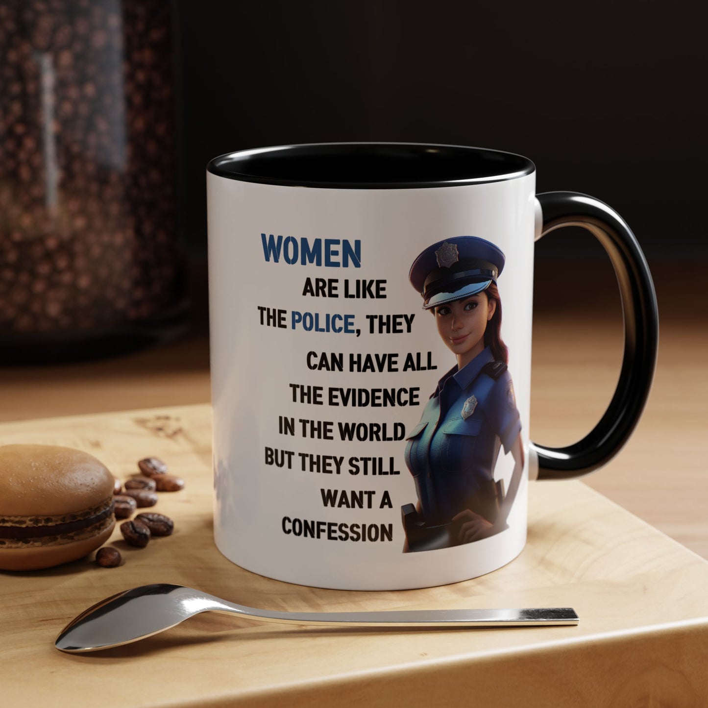 Humor Mug - Woman Are Like The Police