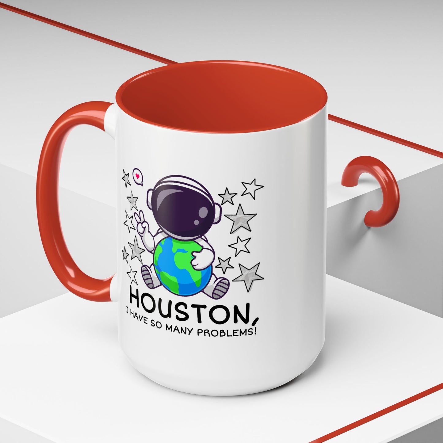 Humor Mug - Houston I Have So Many Problems