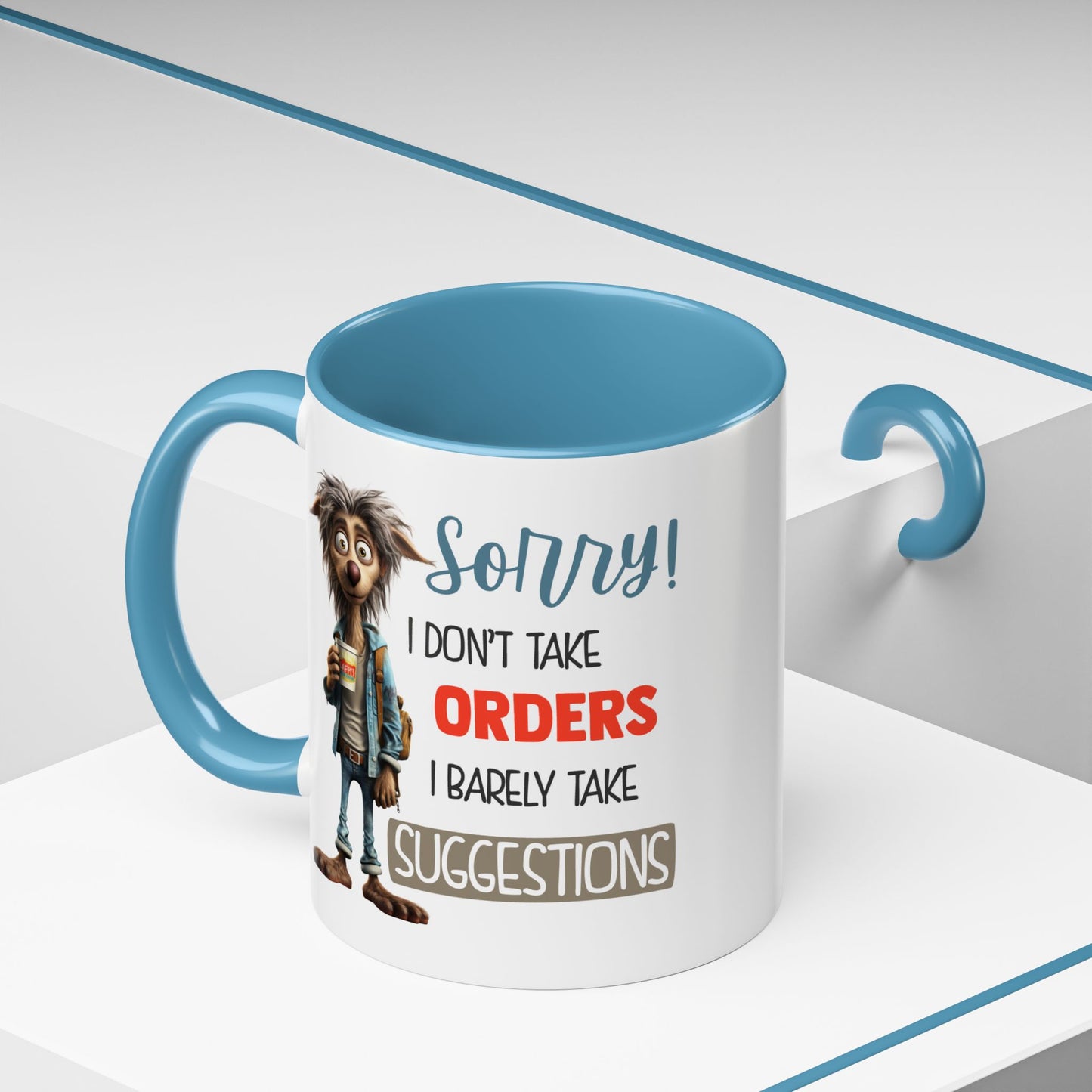 Humor Mug - Sorry I Don't Take Orders