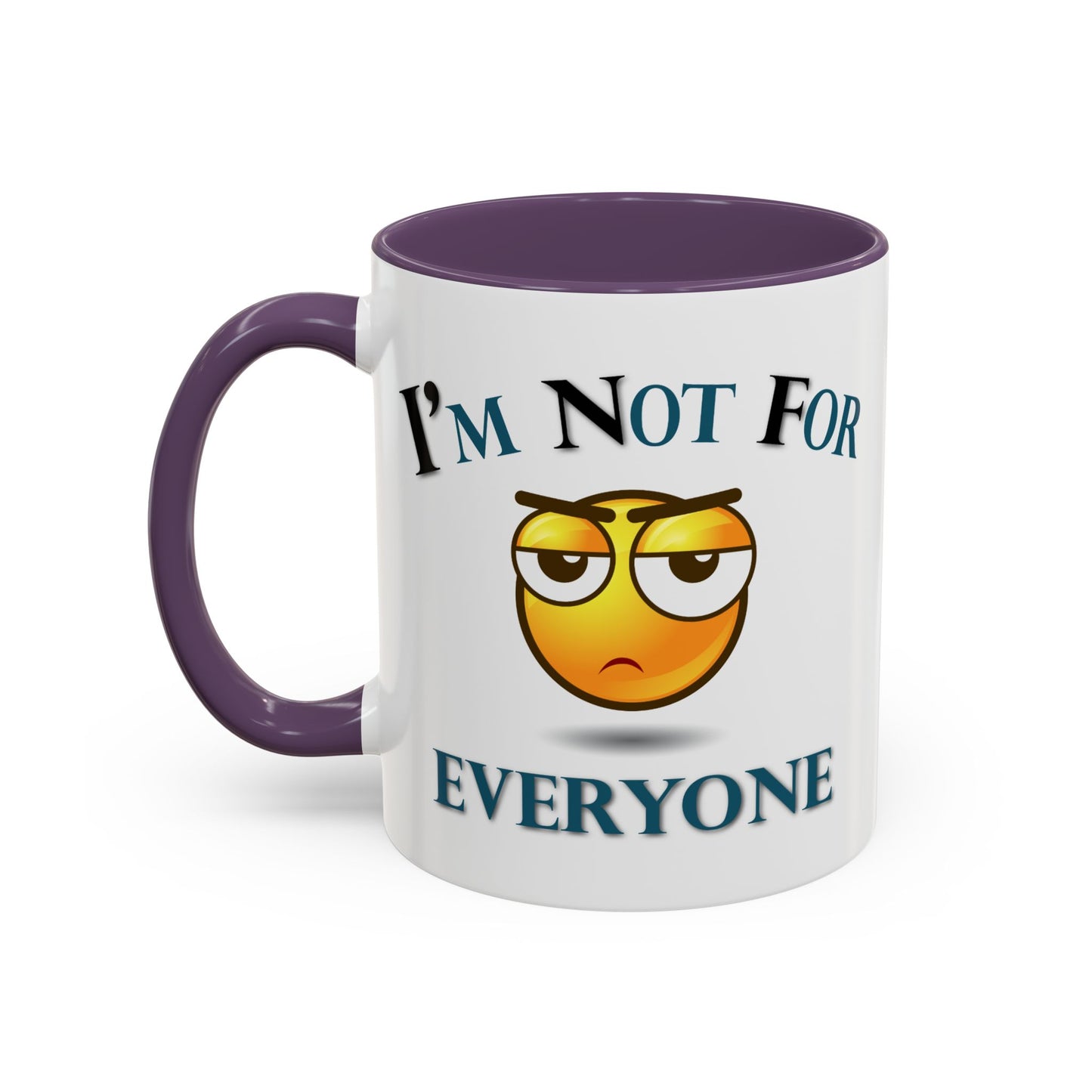 Humor Mug - I'm Not For Everyone