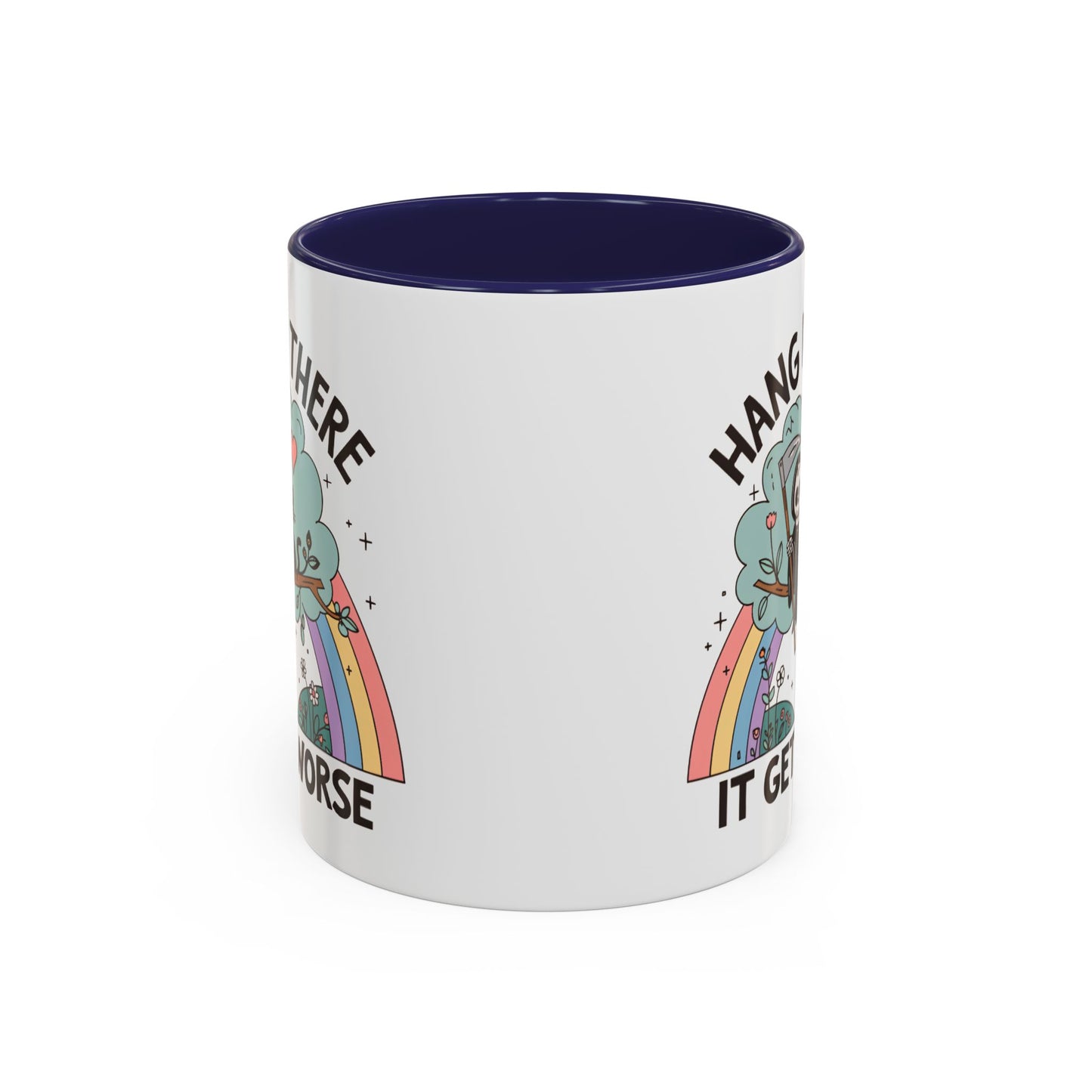 Humor Mug - Hang in There It Gets Worse