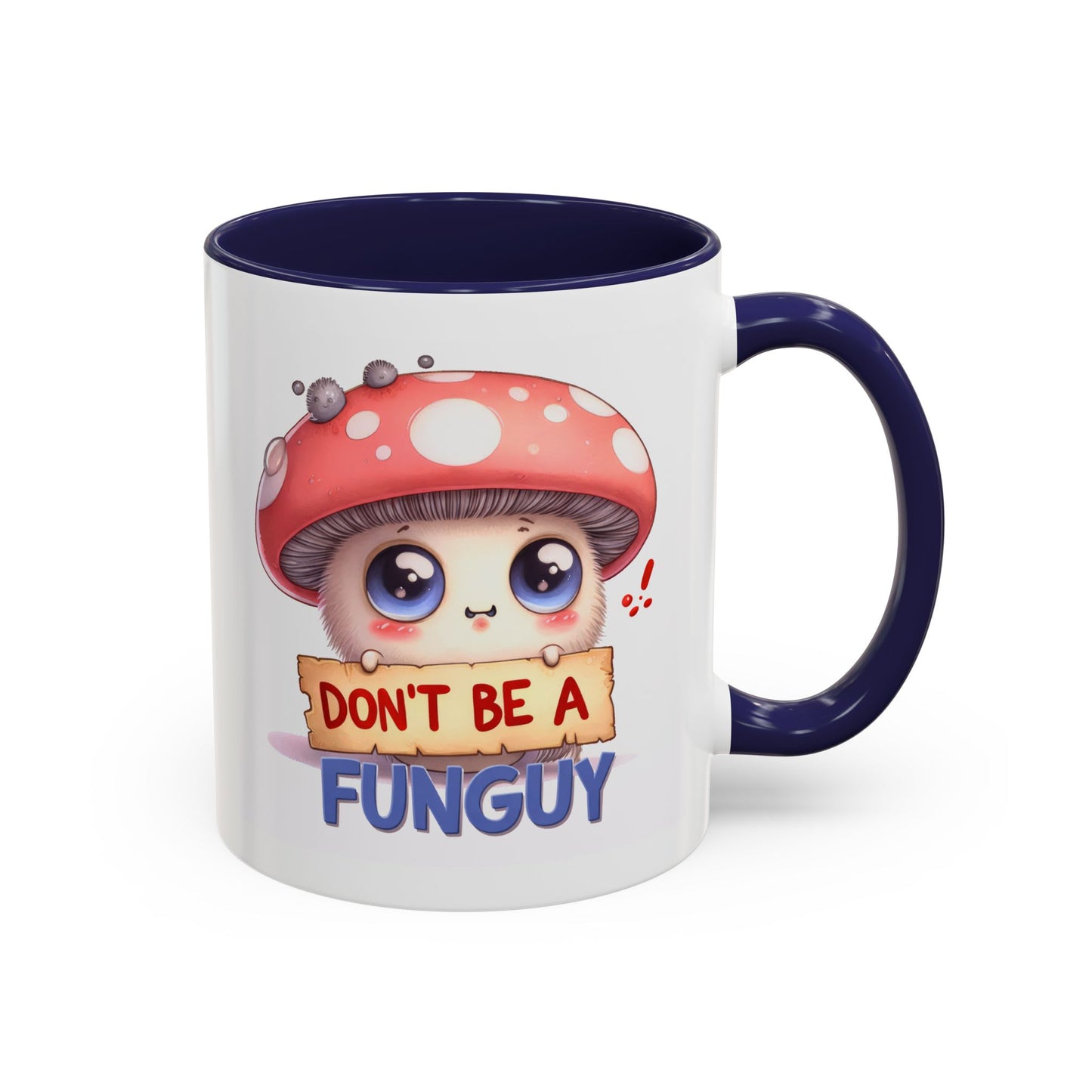 Humor Mug - Don't Be a Funguy
