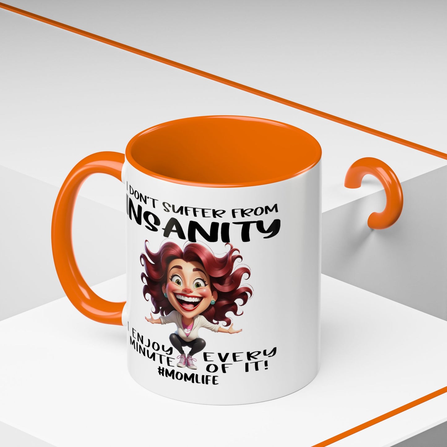 Humor Mug - I Don't Suffer from Insanity