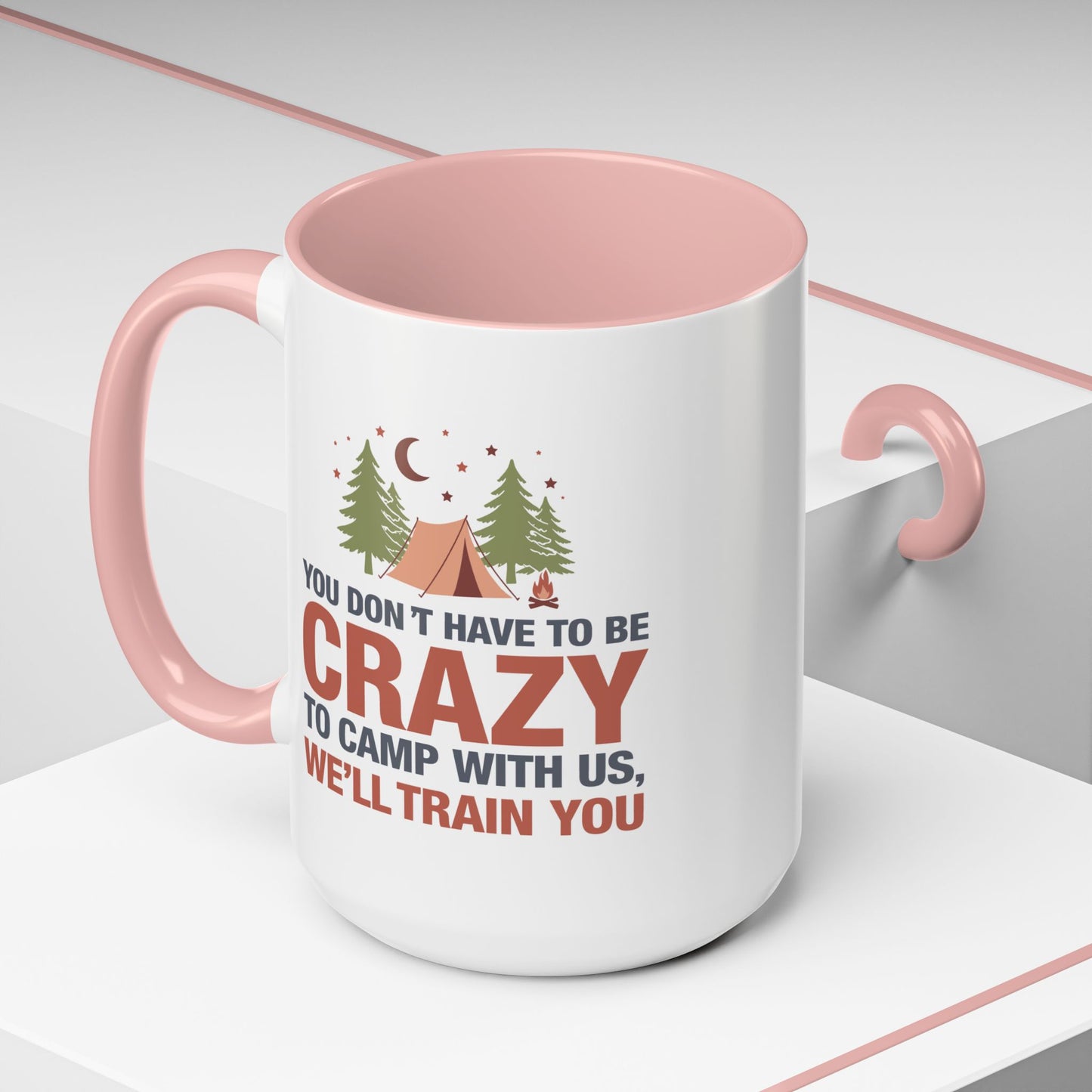 Humor Mug - You Don't Have to Be Crazy to Camp With Us