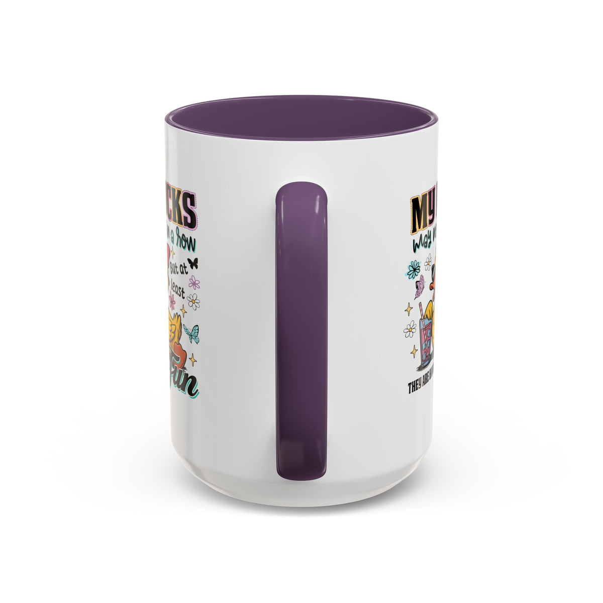 Humor Mug - My Ducks May Not Be In a Row