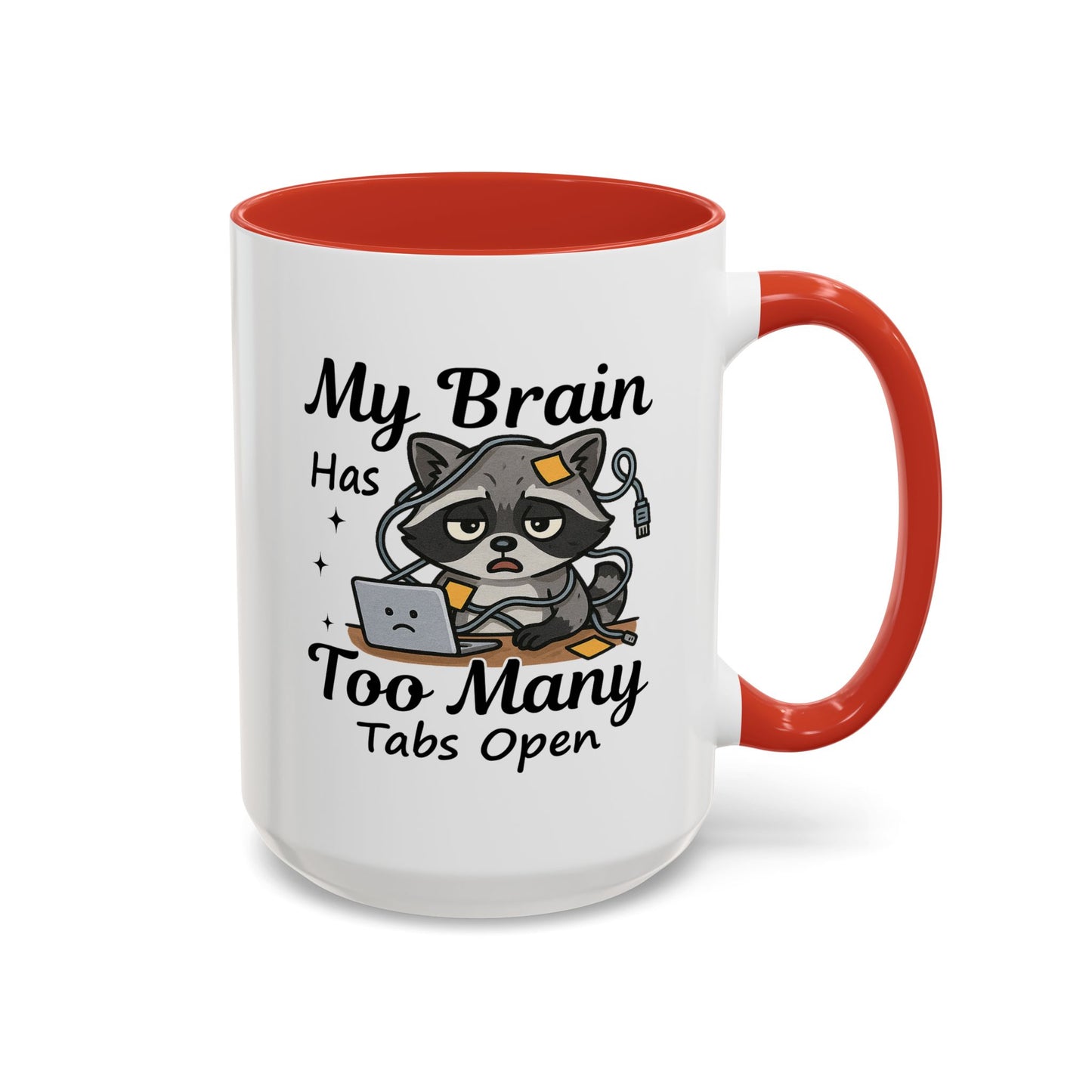 Humor Mug - My Brain Has Too Many Many Tabs Open