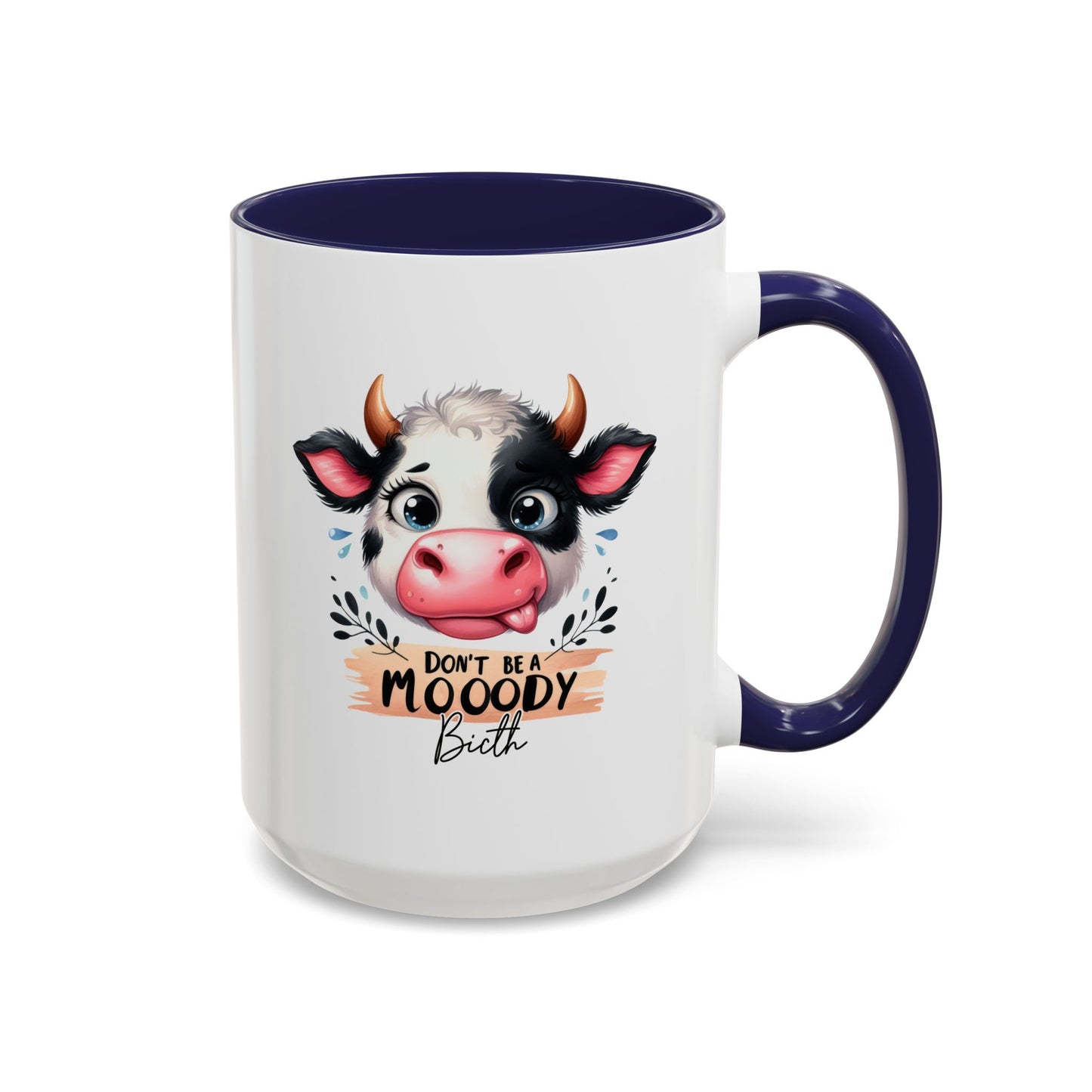 Humor Mug - Don't Be a Mooody Bitch