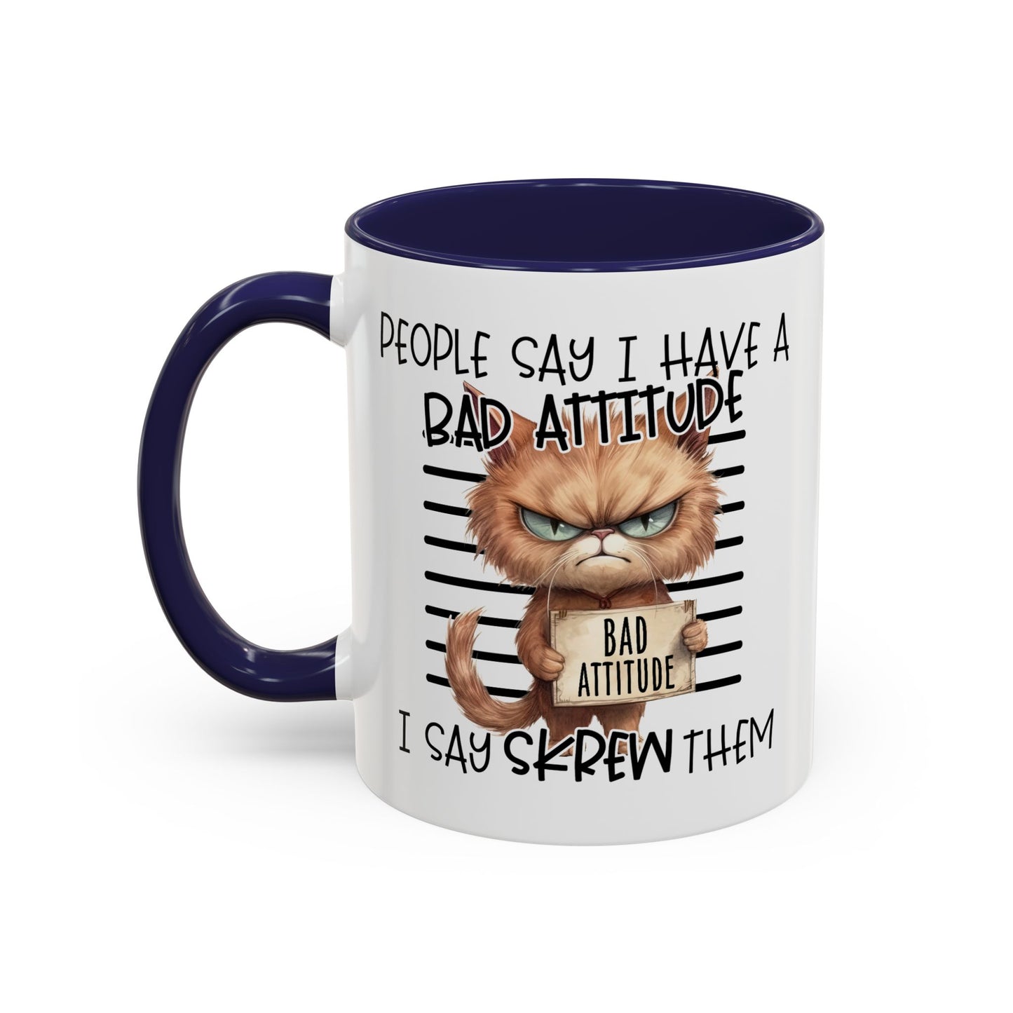 Humor Mug - People Say I Have a Bad Attitude