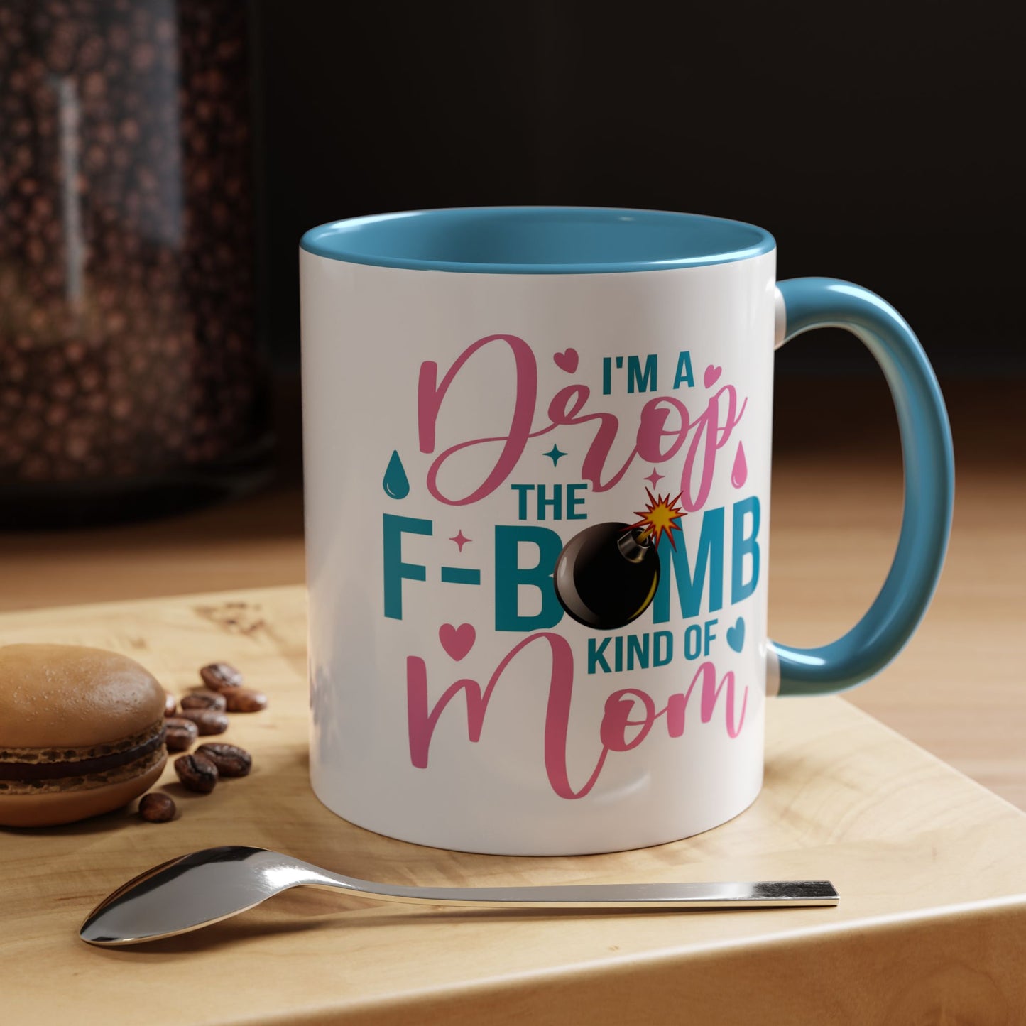 Humor Mug - I'm A Drop the F-Bomb Kind of Mom