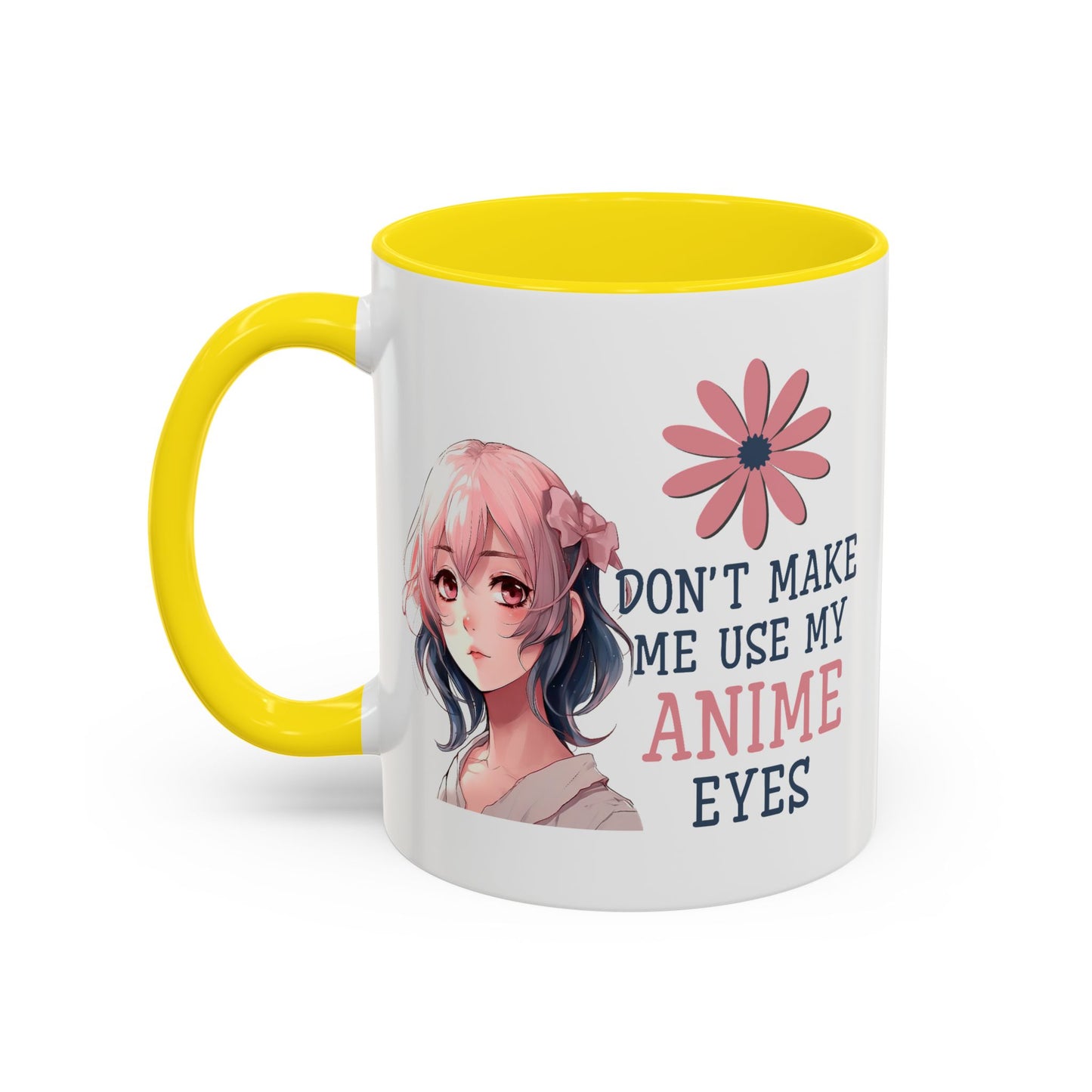 Humor Mug - Don't Make Me Use My Anime Eyes