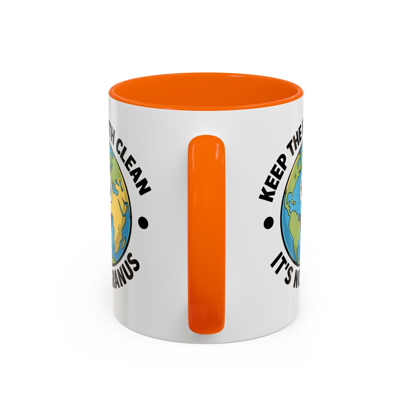 Humor Mug - Keep The Earth Clean