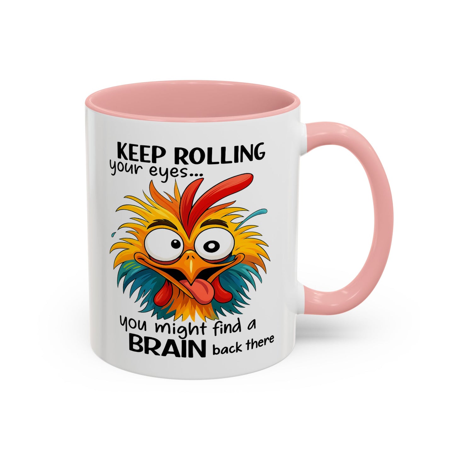 Humor Mug - Keep Rolling Your Eyes