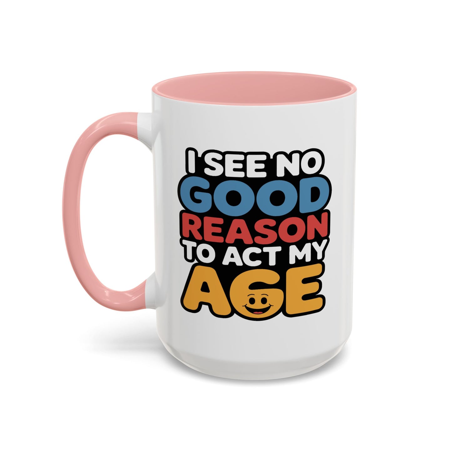 Humor Mug - I See No Good Reason