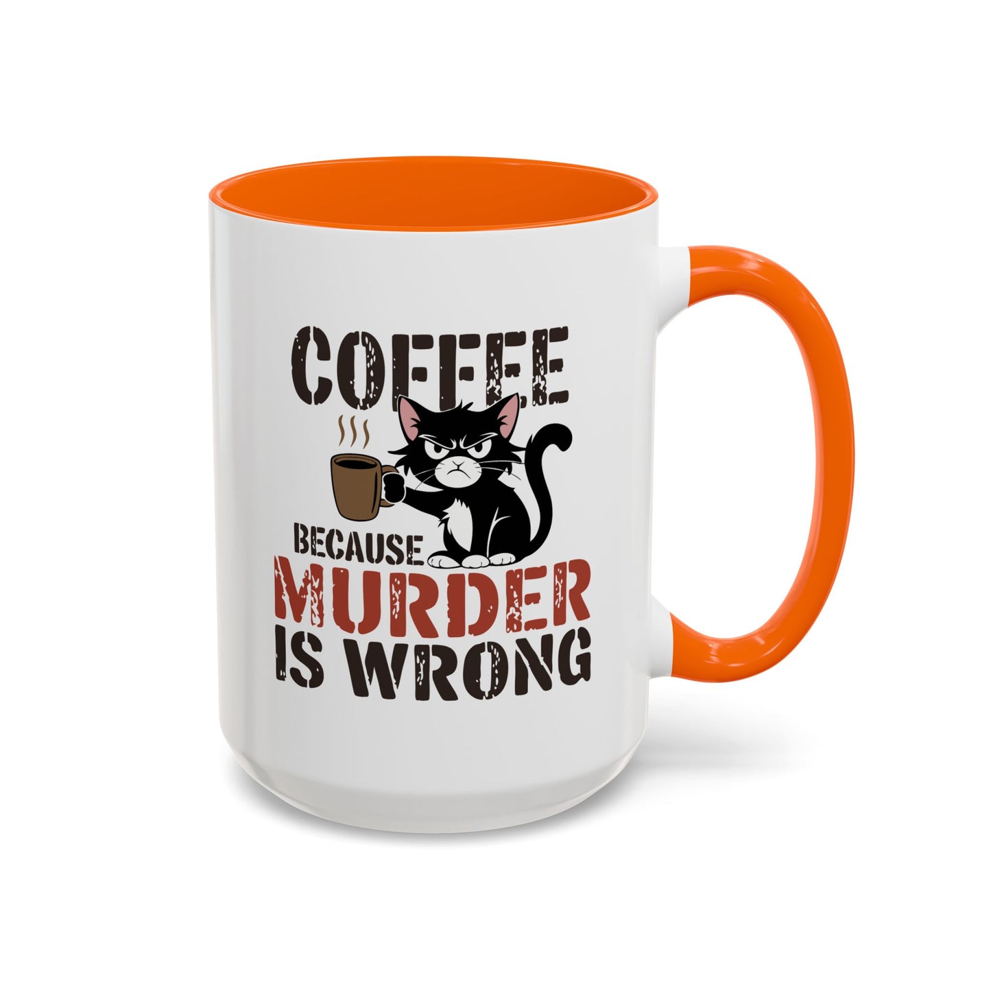 Humor Mug -  Coffee Because Murder is Wrong