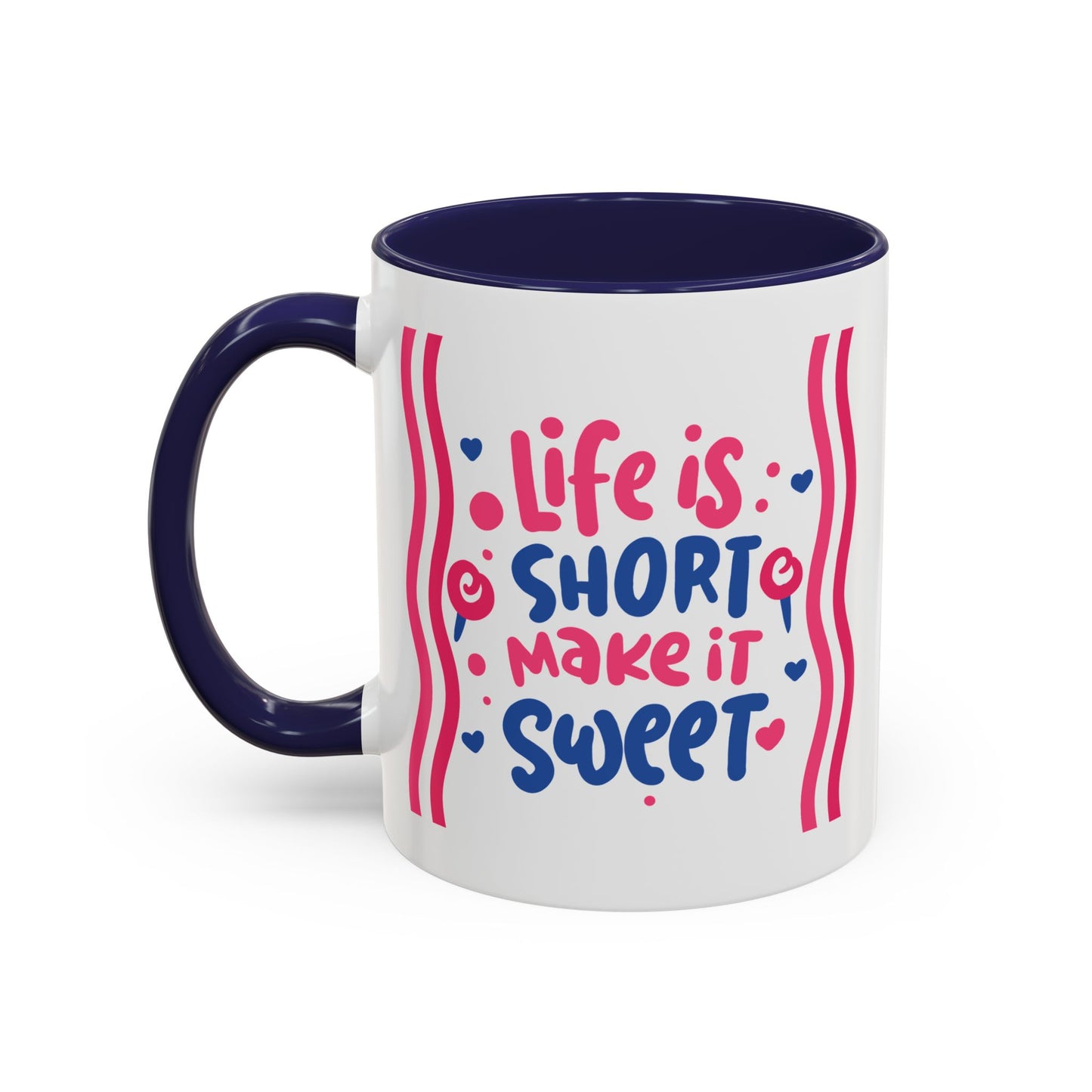 Motivation Mug - Life is Short Make it Sweet