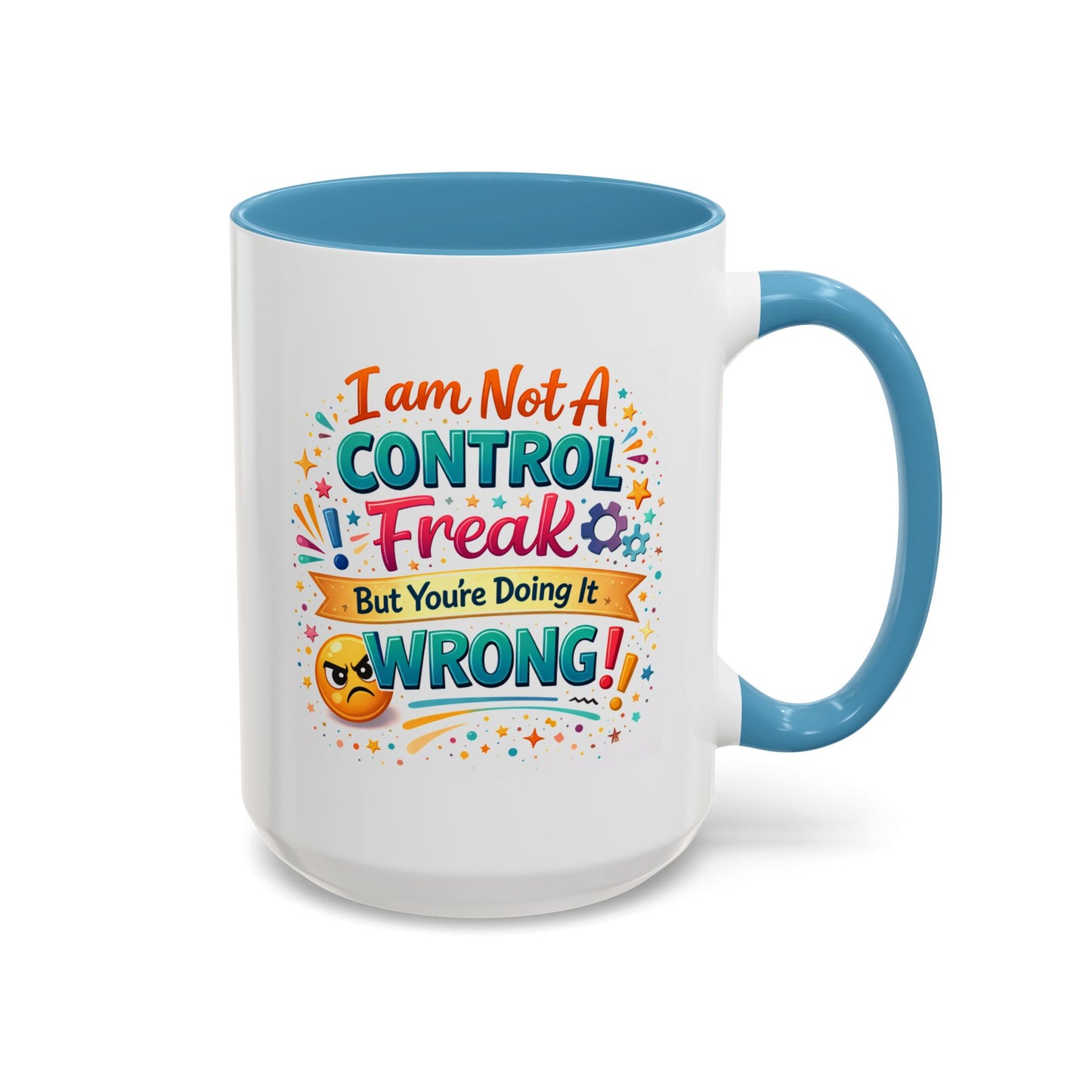 Humor Mug - I Am Not A Control Freak