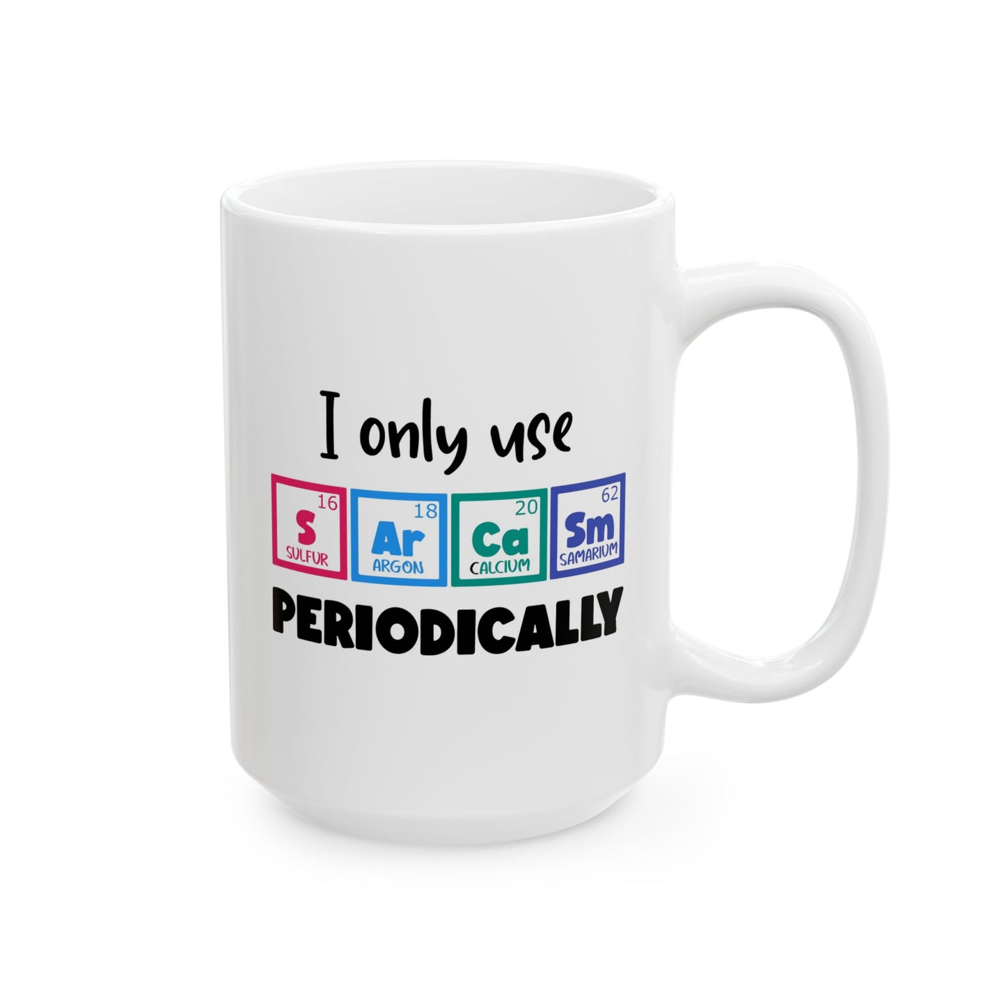 Humor Mug - I Only Use Sarcasm Periodically
