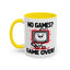 Humor Mug - No Games